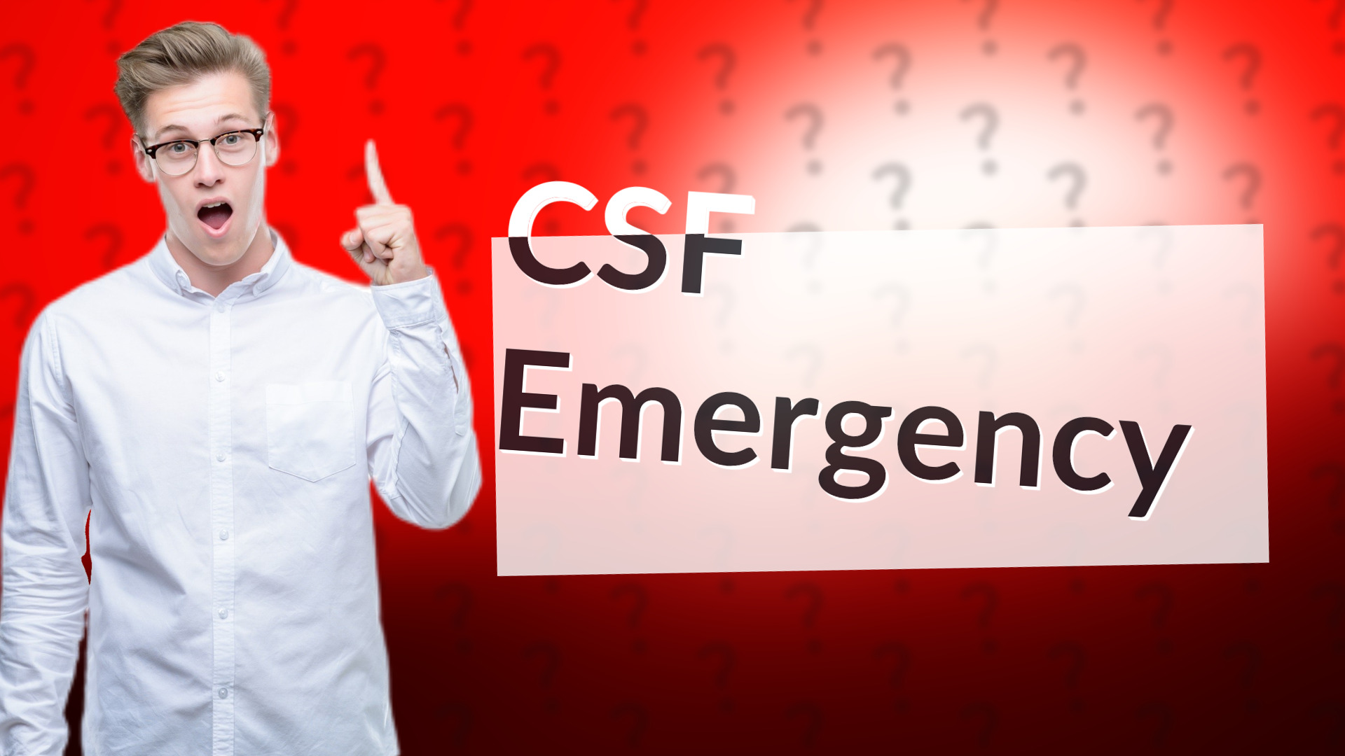 CSF Emergency