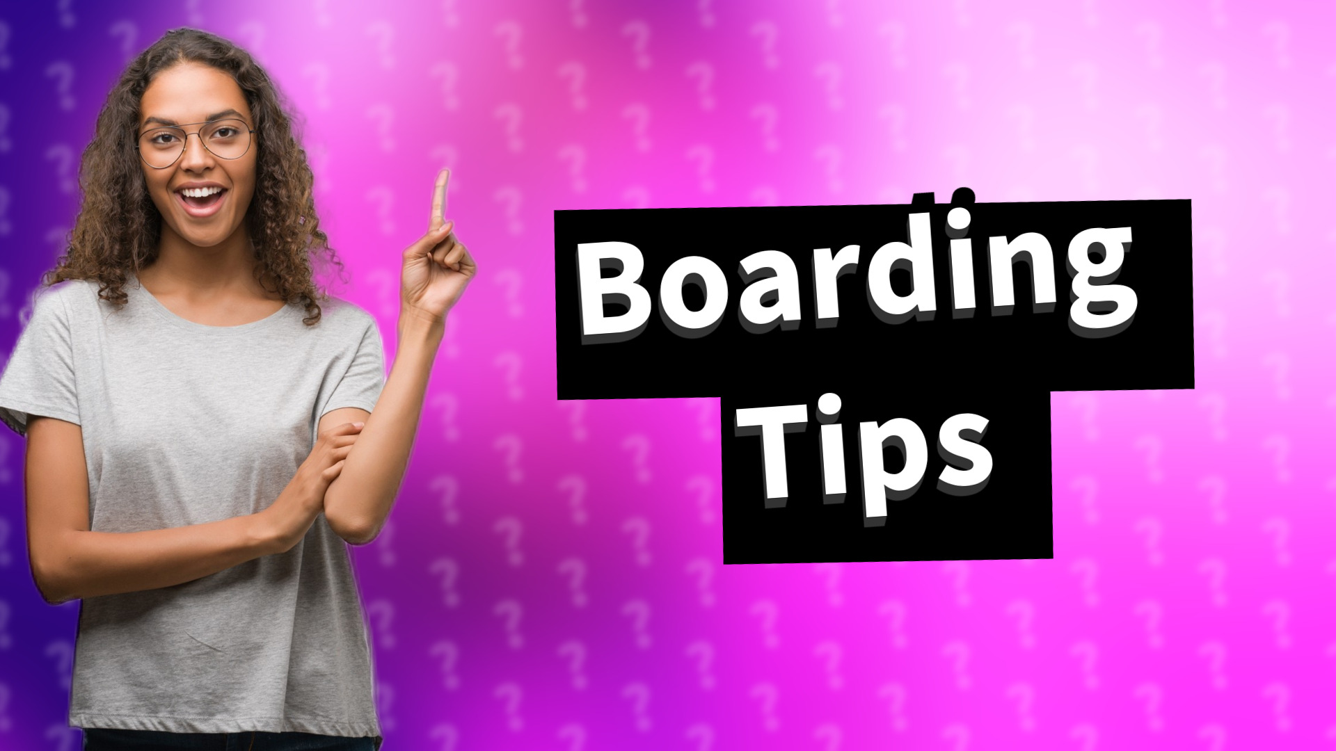 Boarding Tips