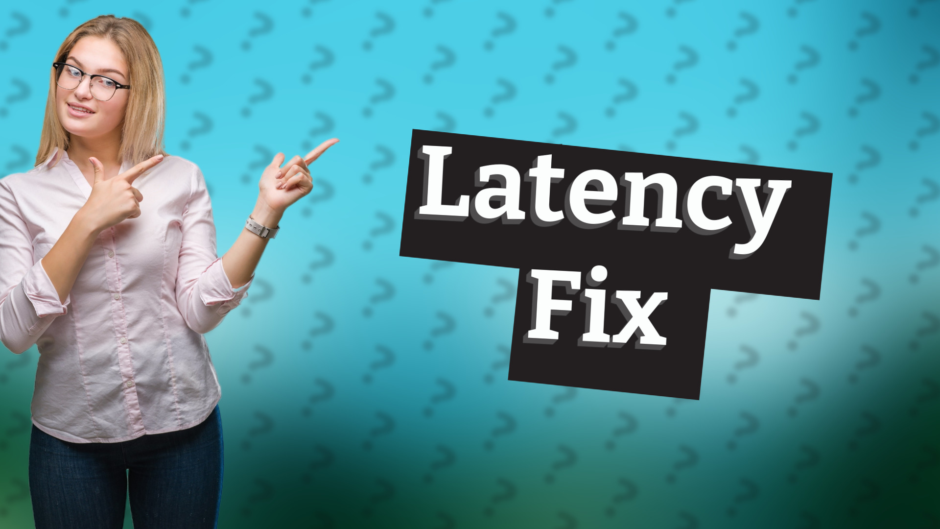 Latency Fix