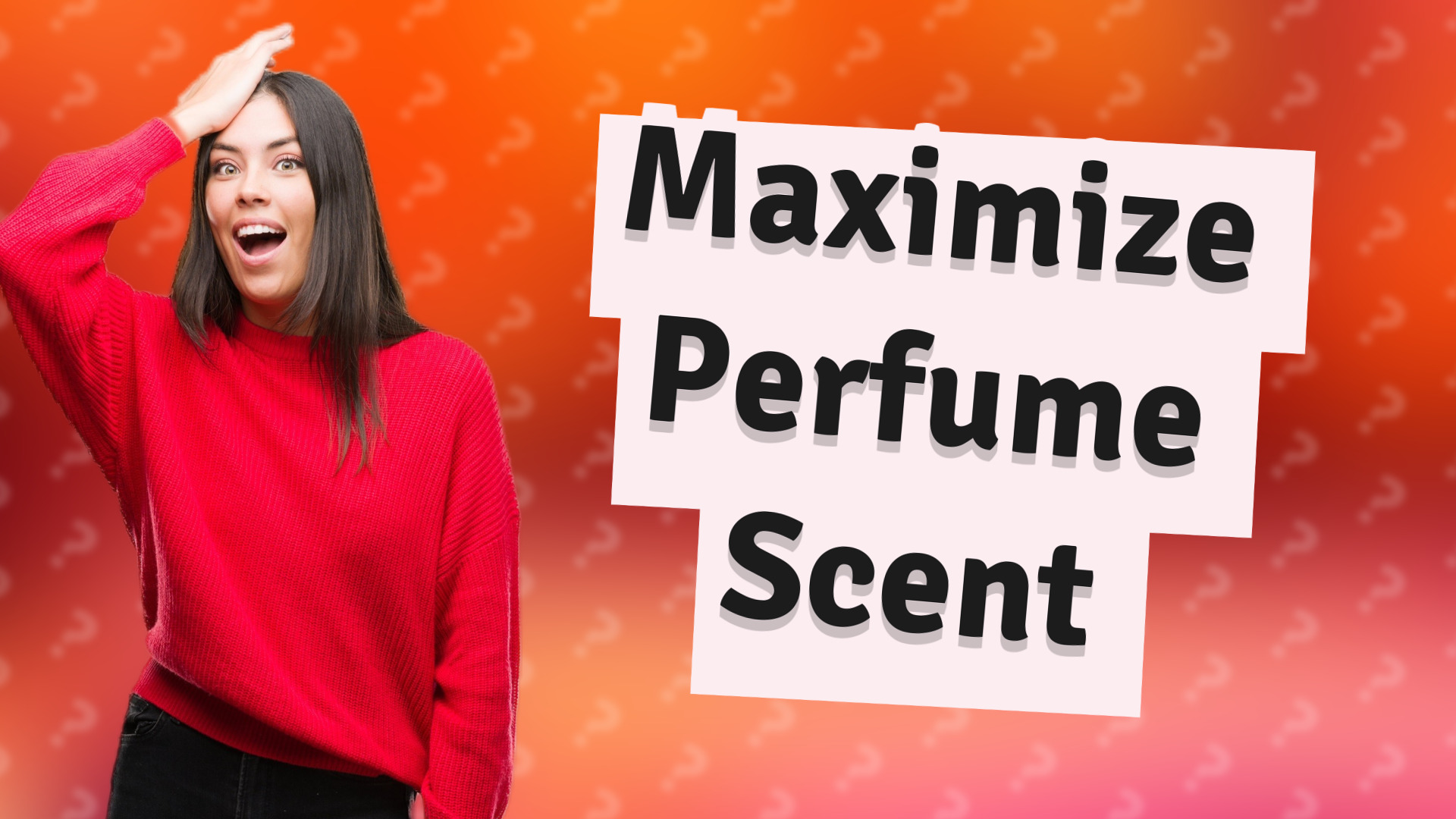 Maximize Perfume Scent