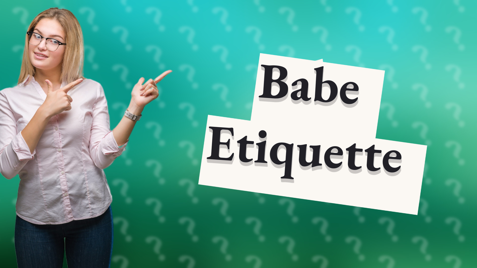 Babe Etiquette