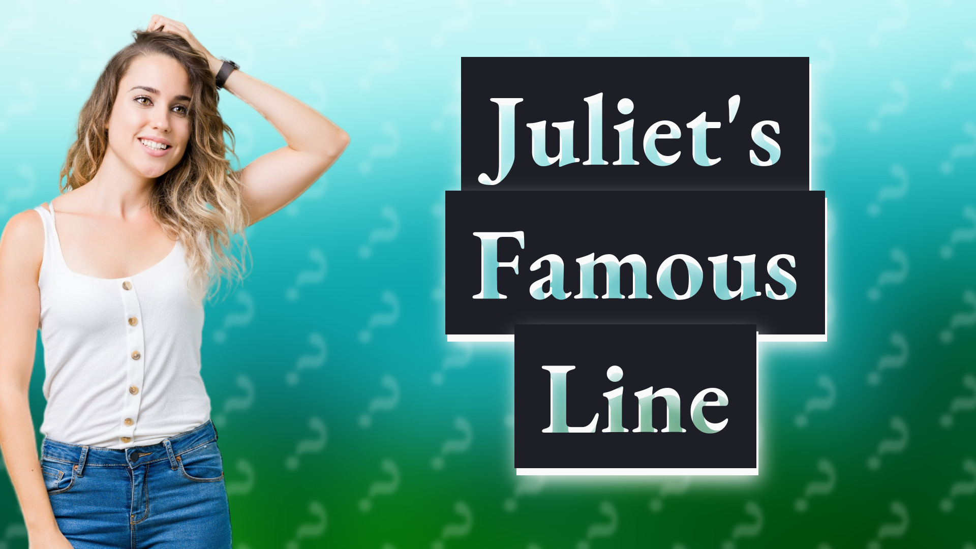 Juliet's Famous Line