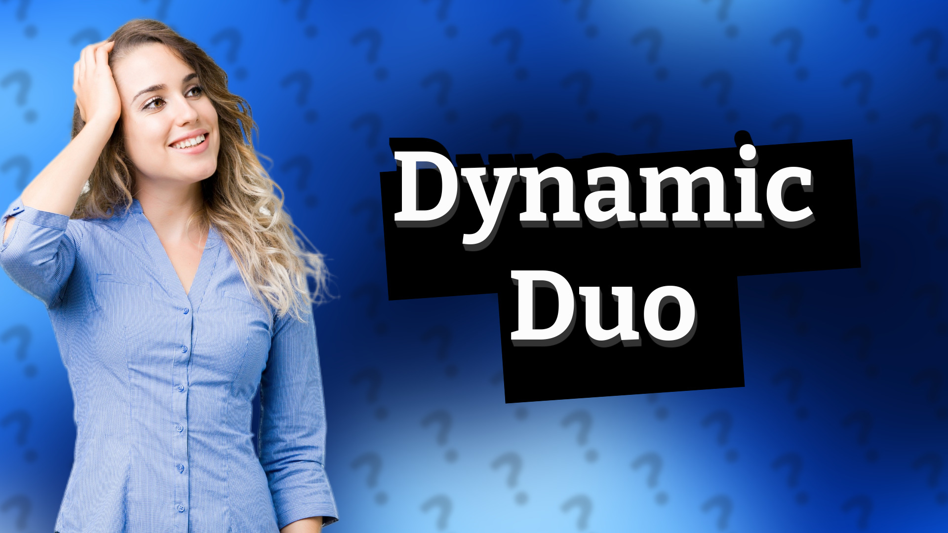 Dynamic Duo