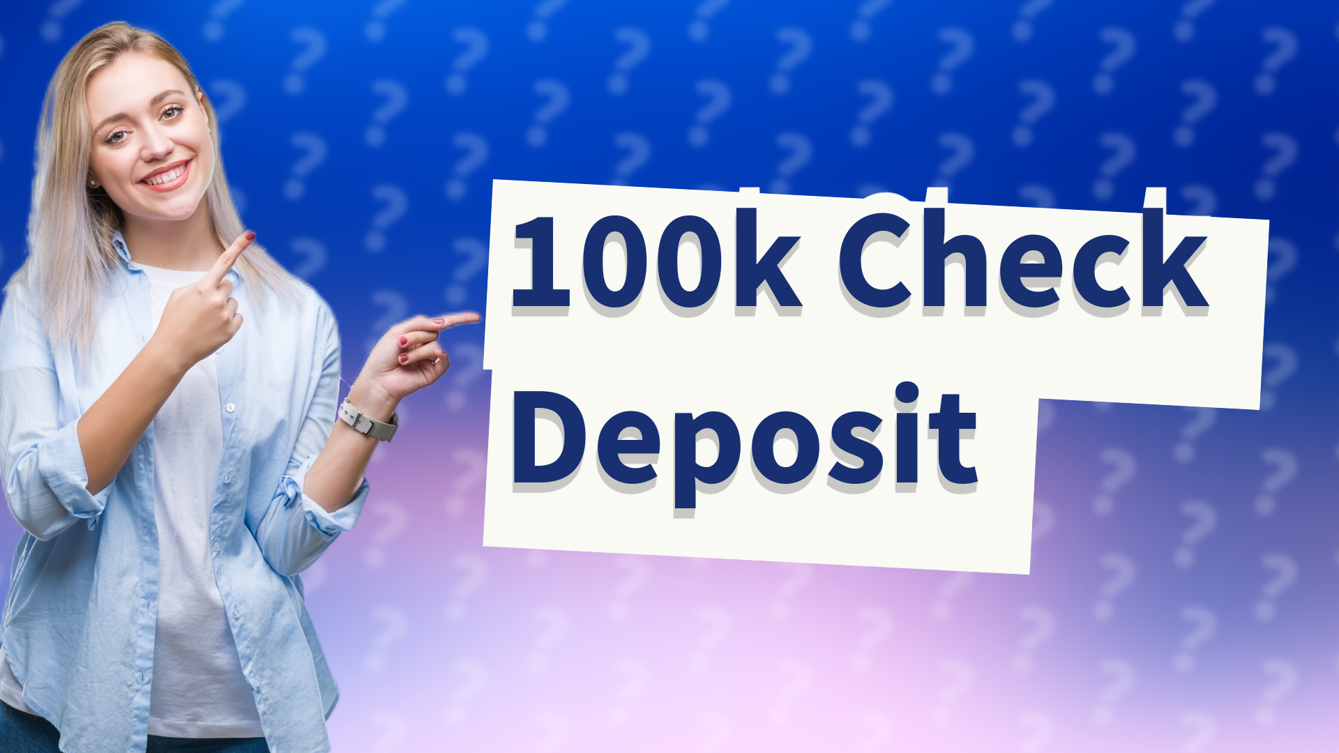 100k Check Deposit