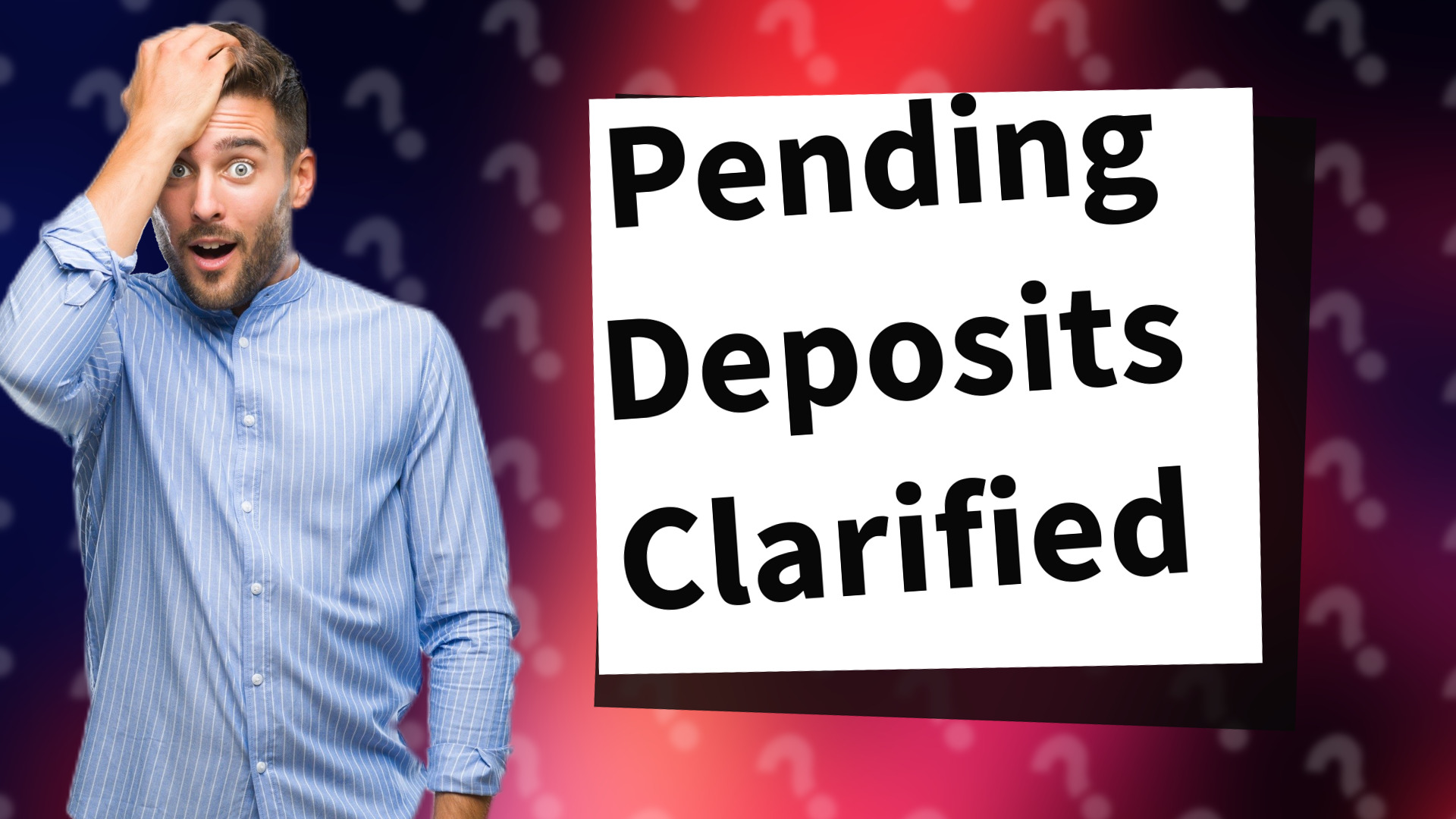 Pending Deposits Clarified