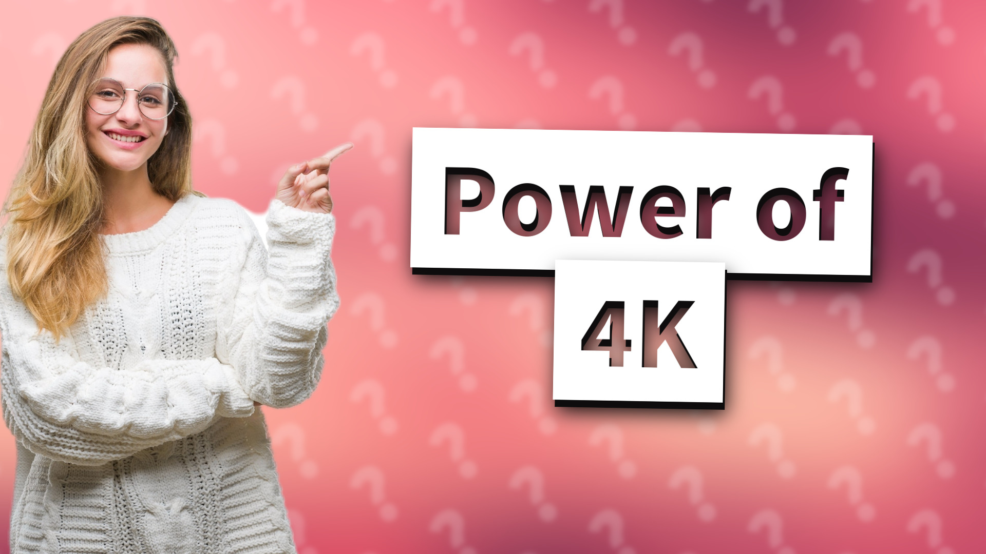 Power of 4K
