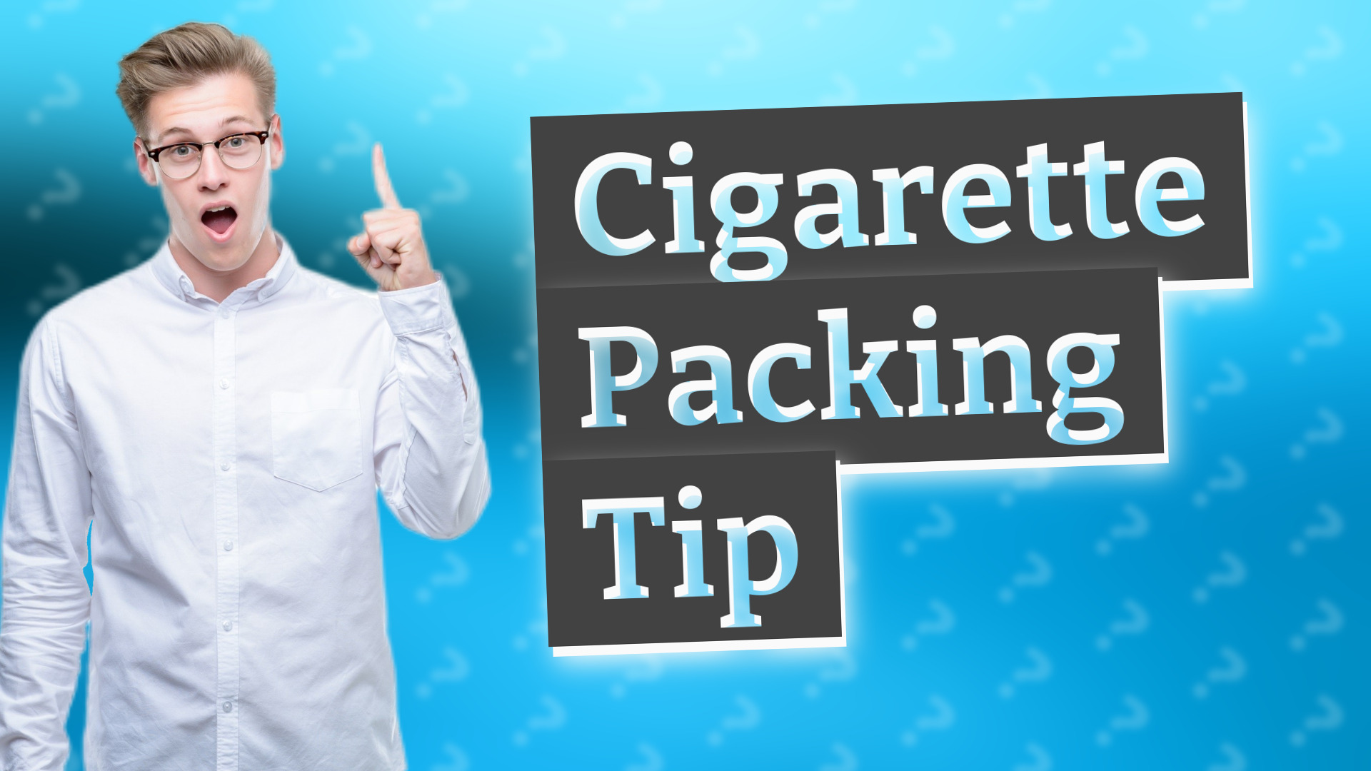 Cigarette Packing Tip