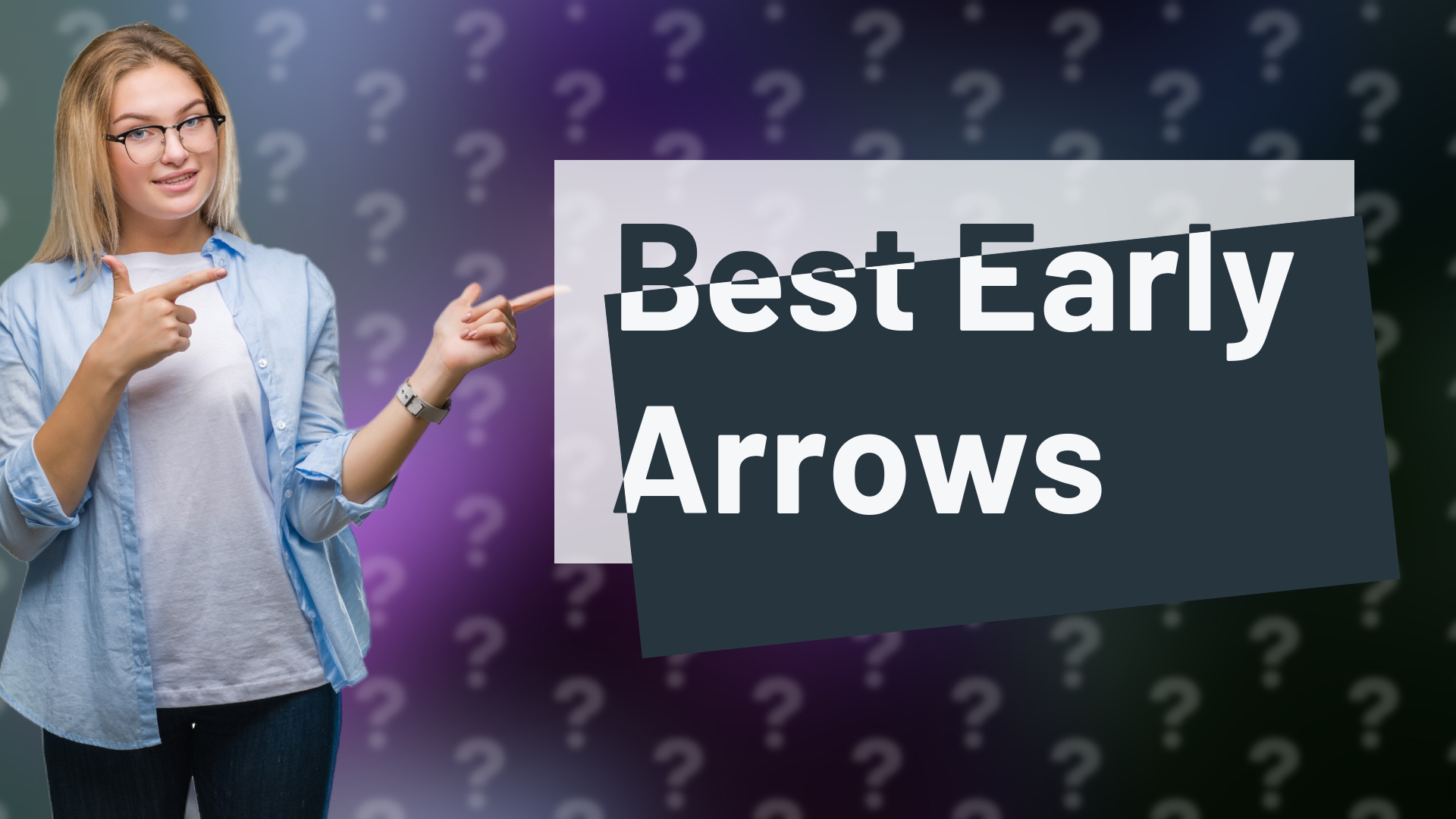 Best Early Arrows