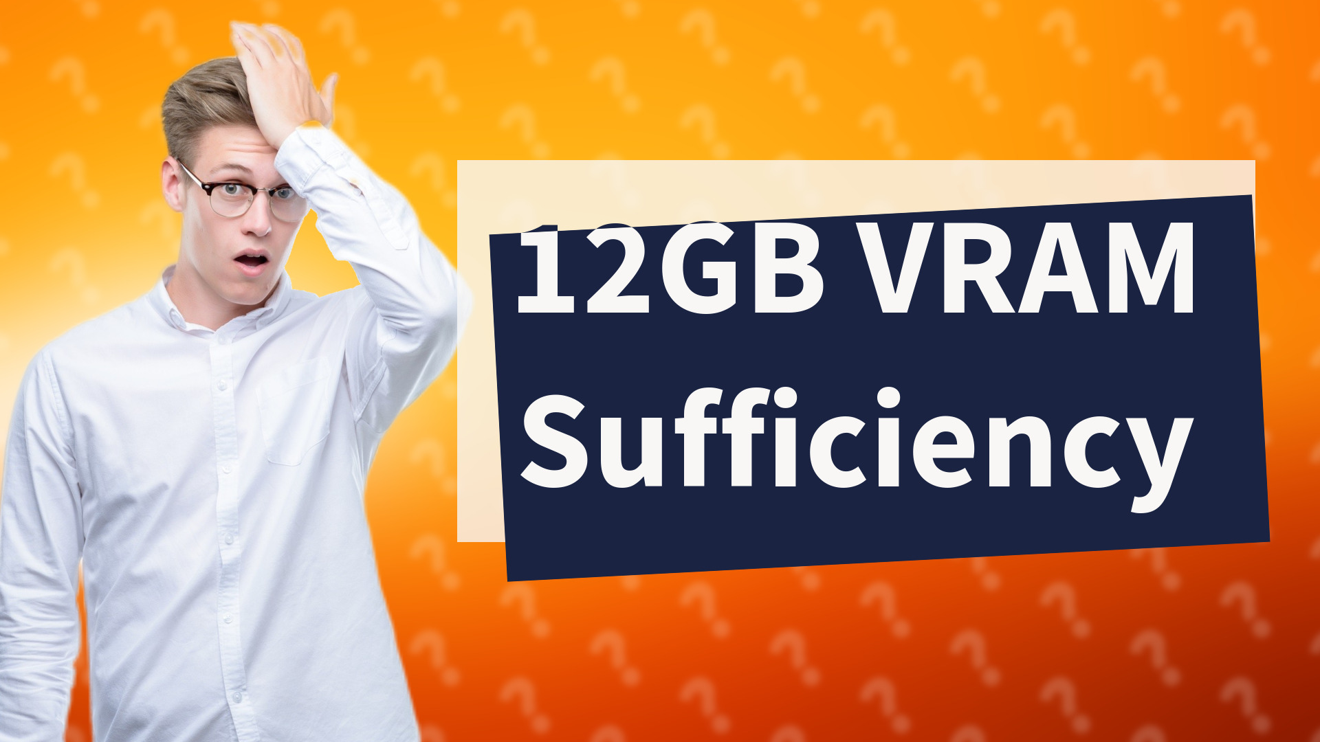12GB VRAM Sufficiency
