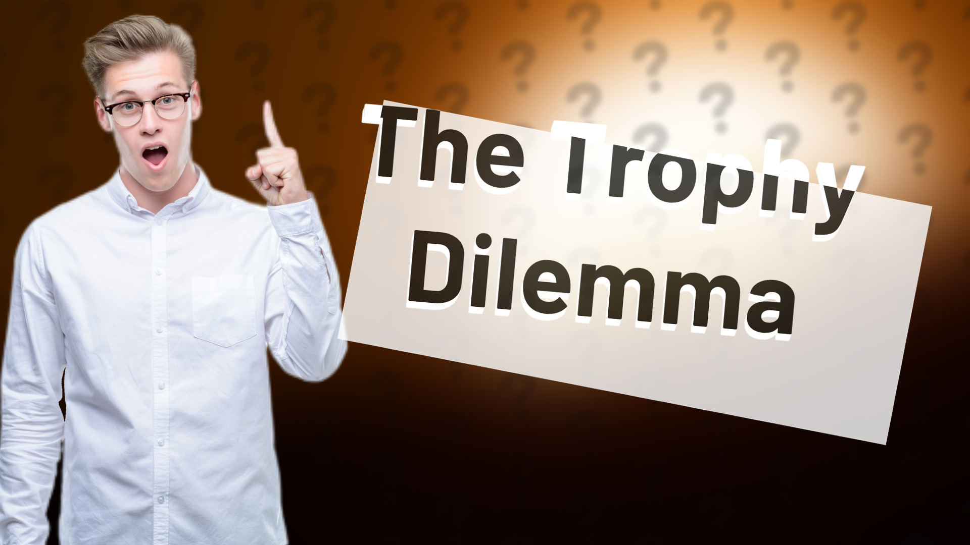 The Trophy Dilemma