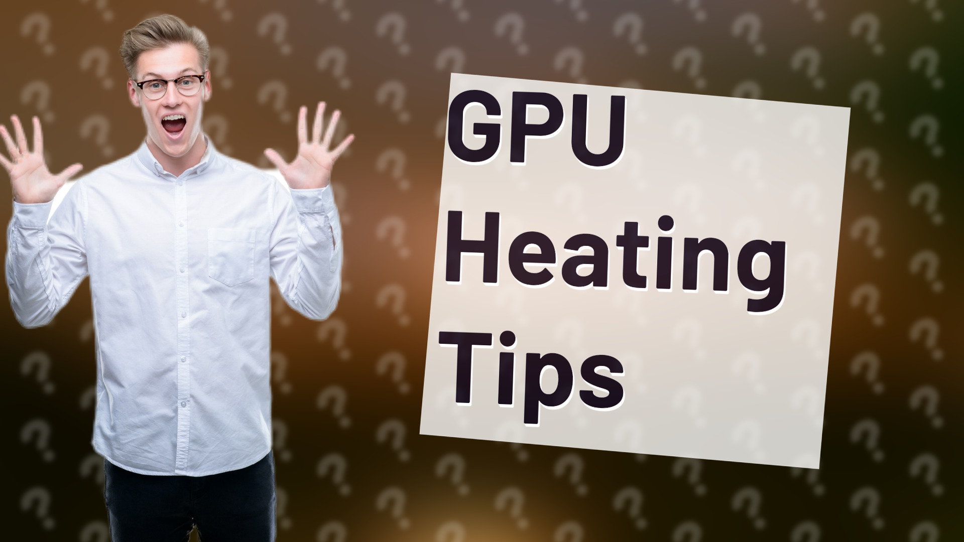 GPU Heating Tips