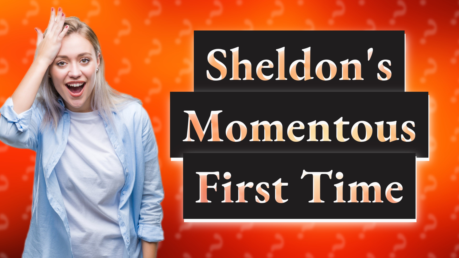 Sheldon's Momentous First Time