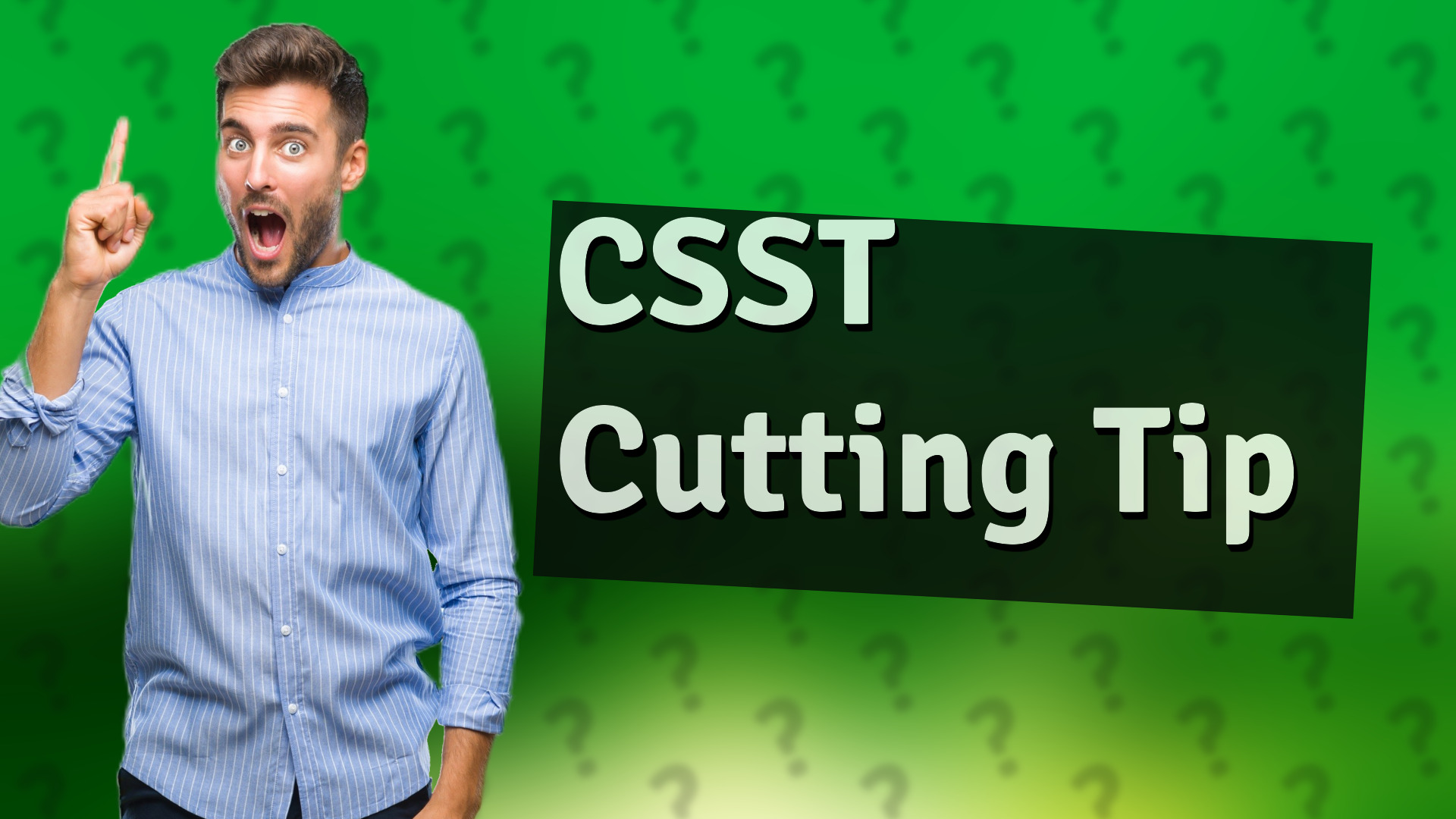 CSST Cutting Tip