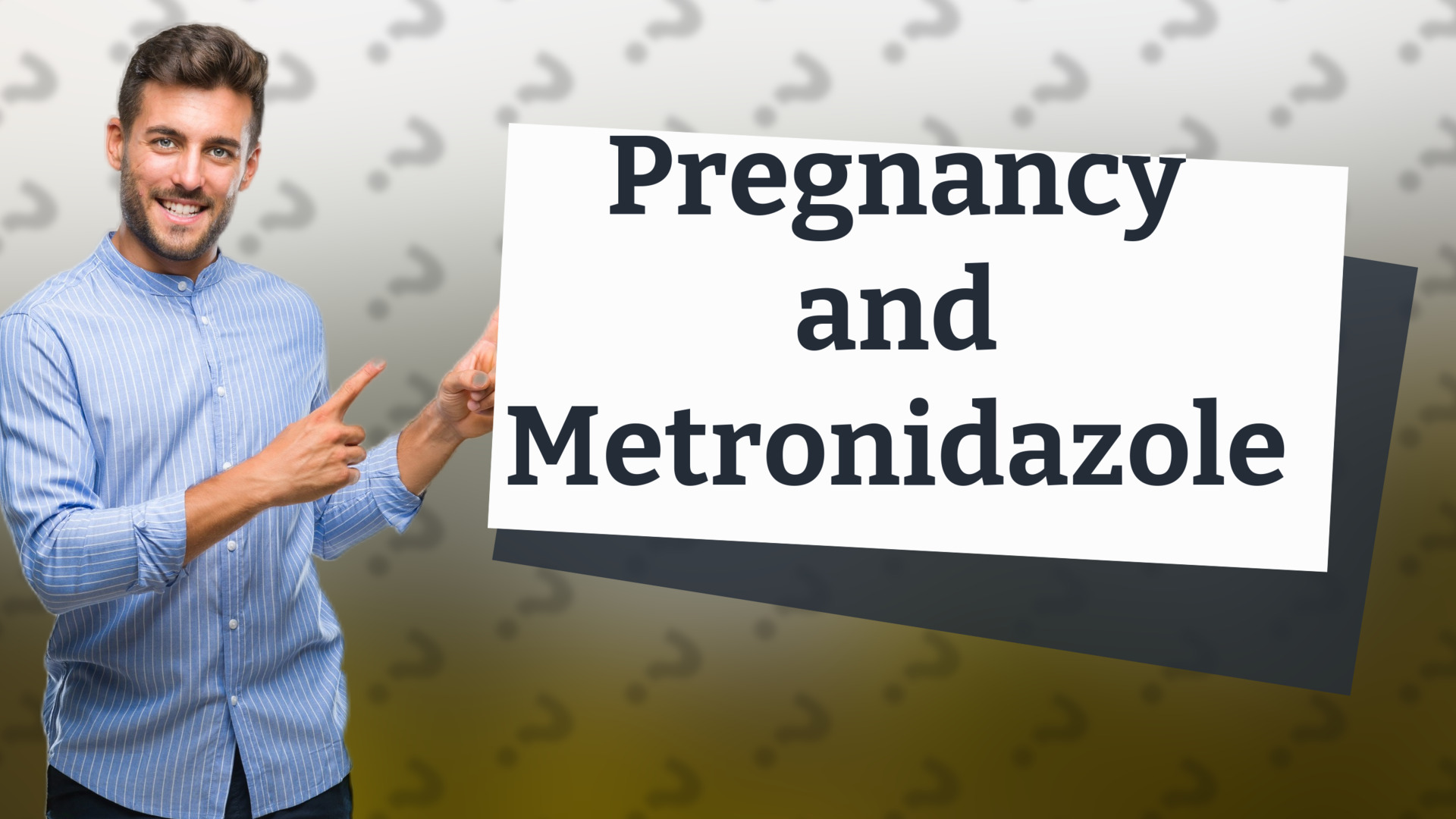 Pregnancy and Metronidazole