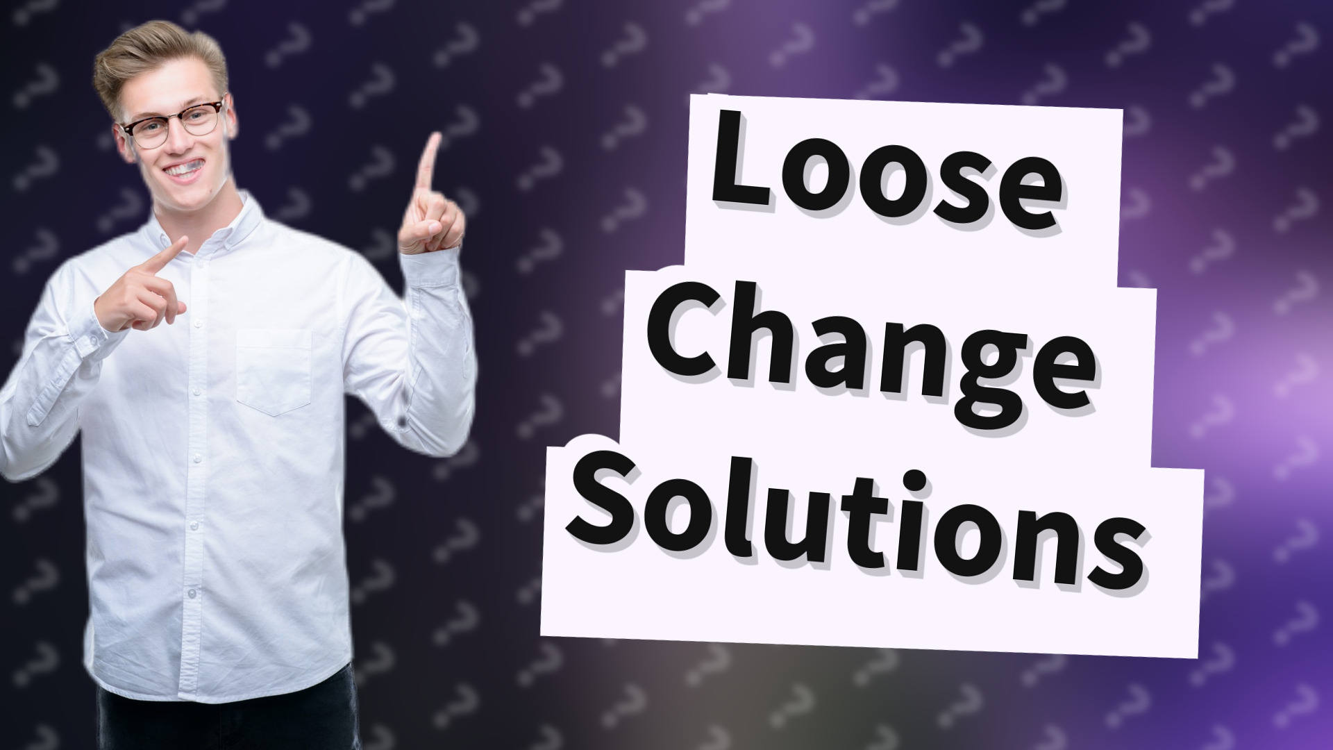 Loose Change Solutions