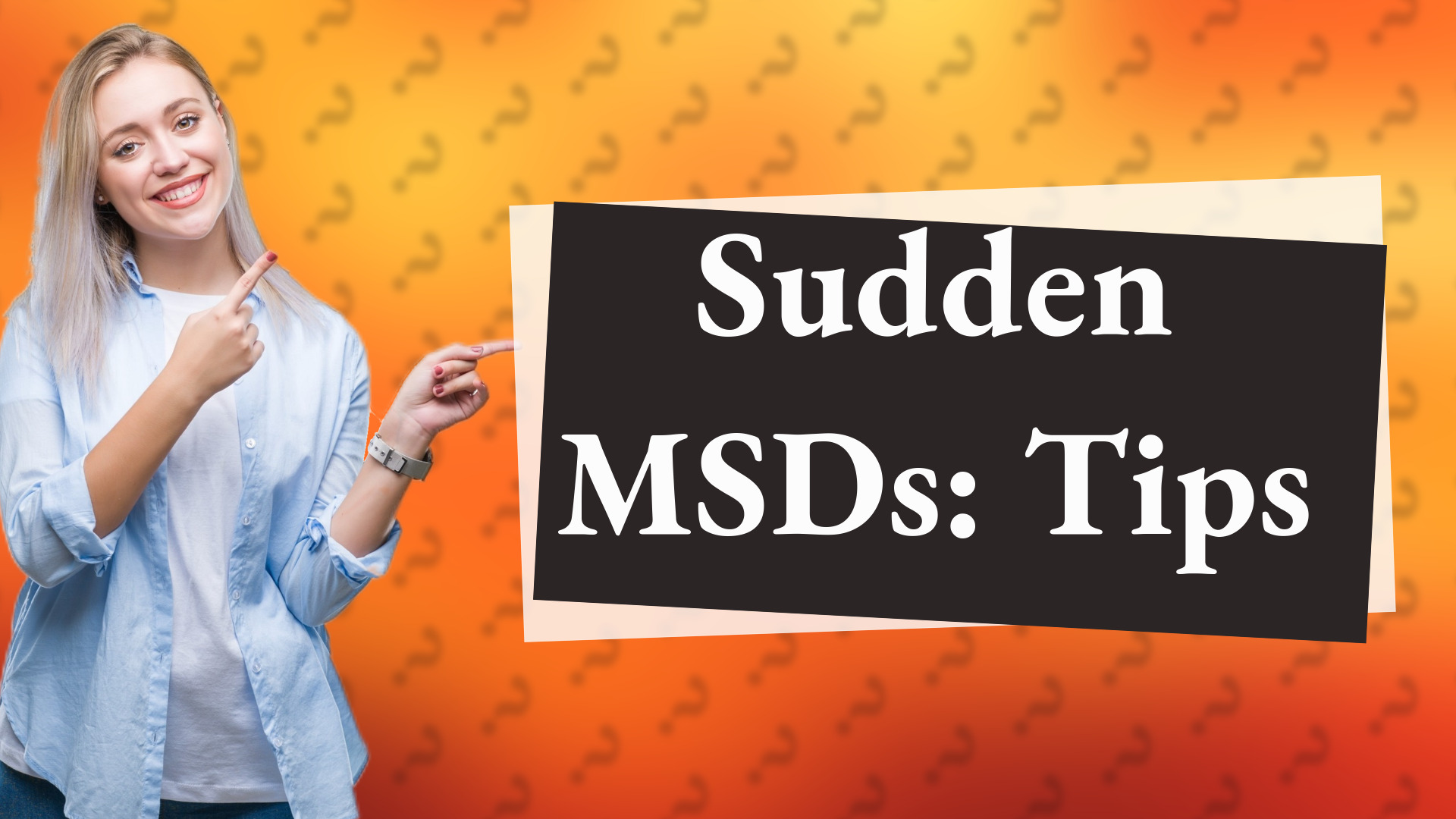 Sudden MSDs: Tips