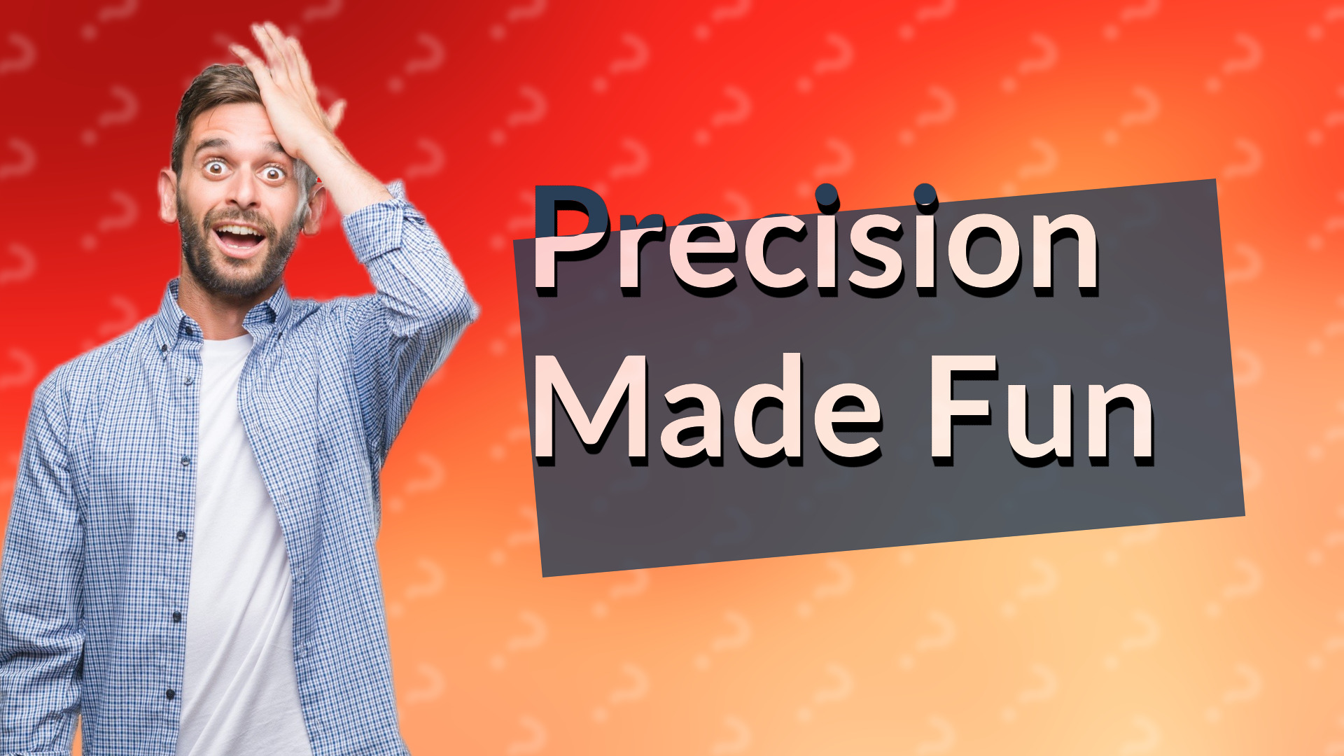 Precision Made Fun