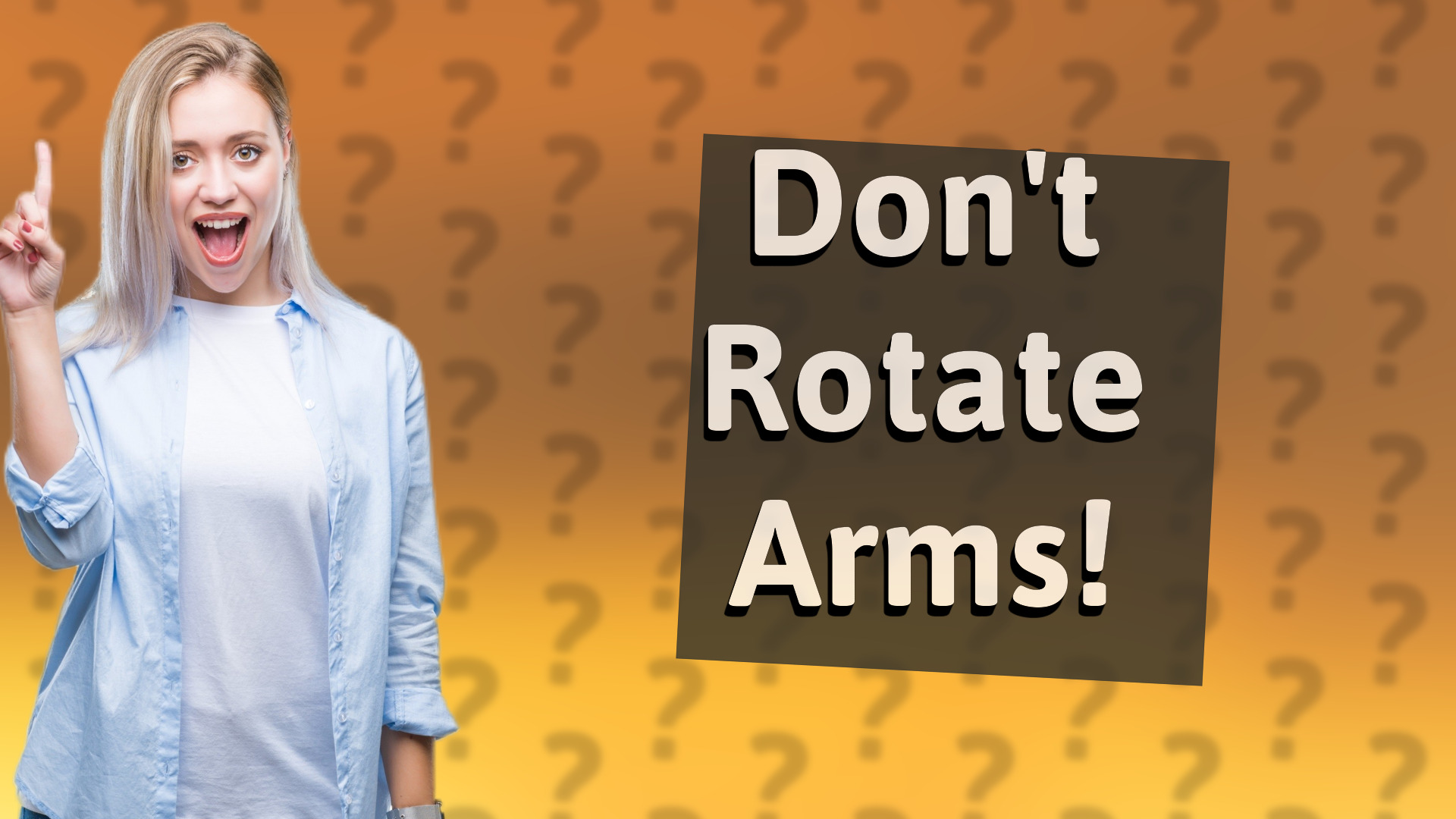 Don't Rotate Arms!