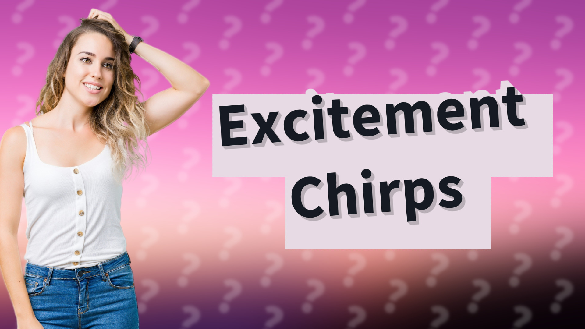 Excitement Chirps