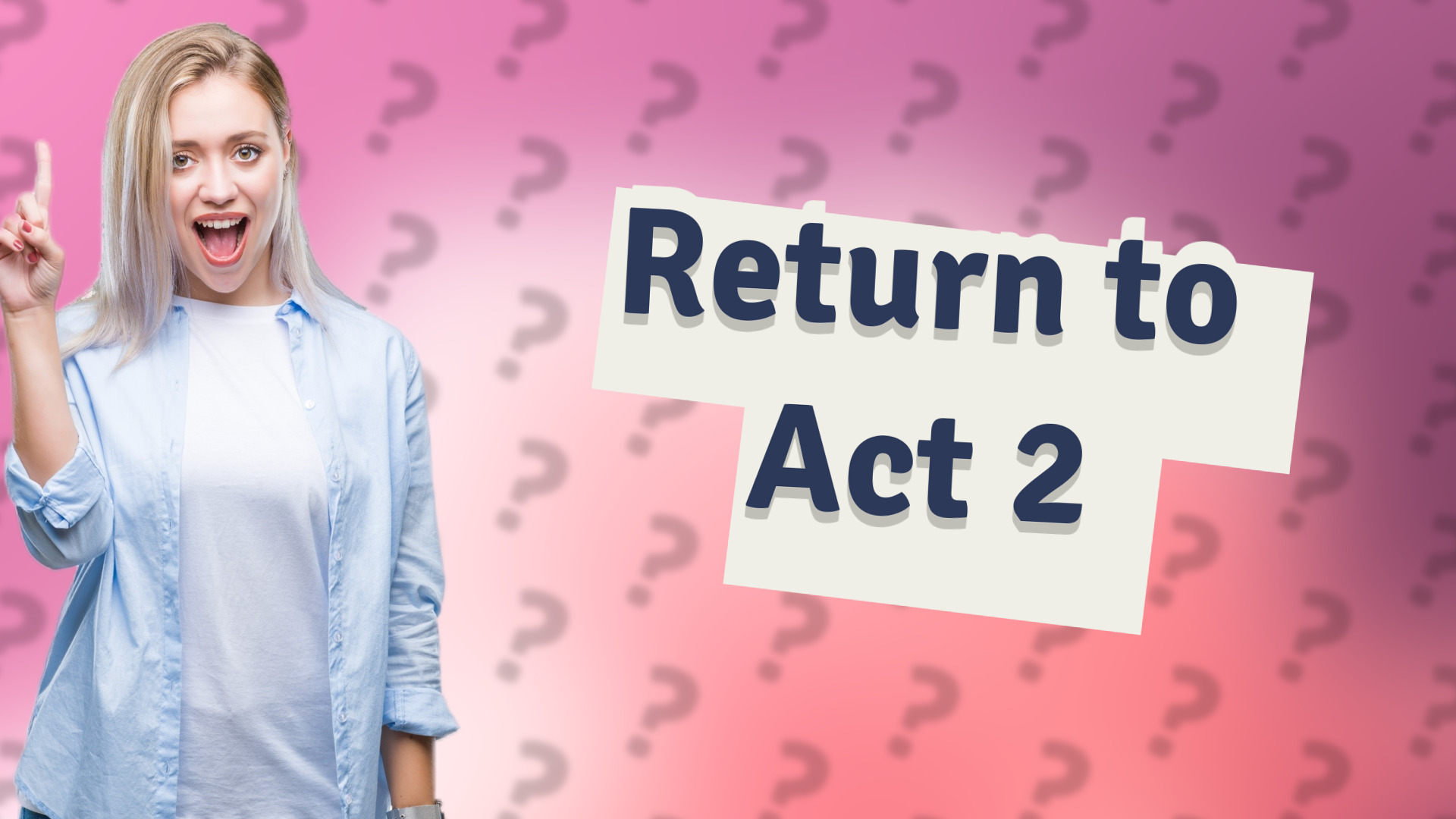 Return to Act 2