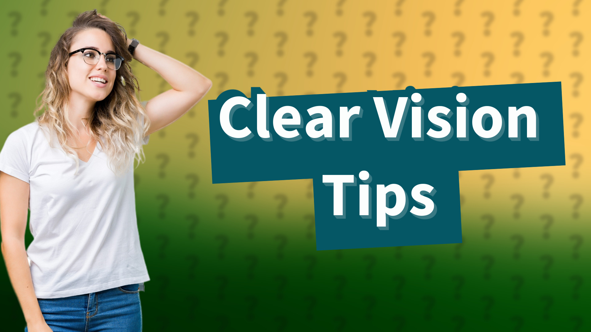 Clear Vision Tips