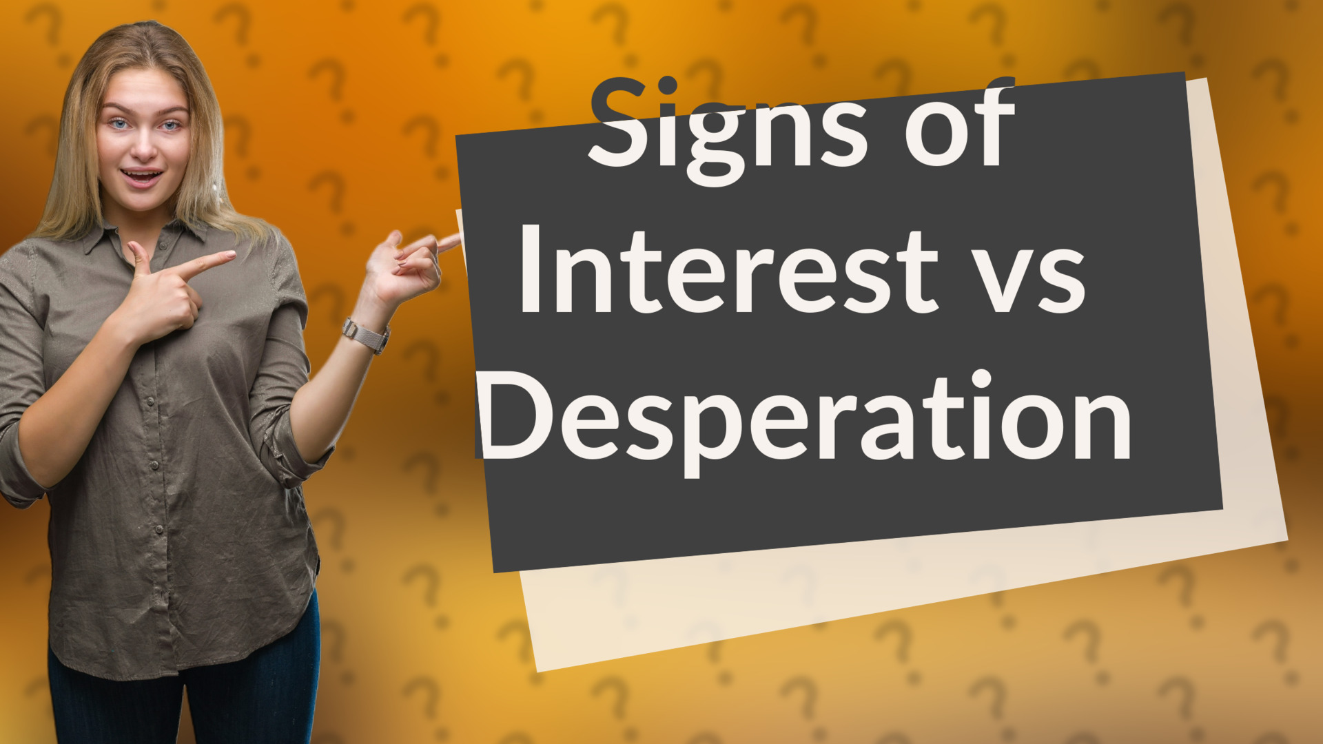 Signs of Interest vs Desperation