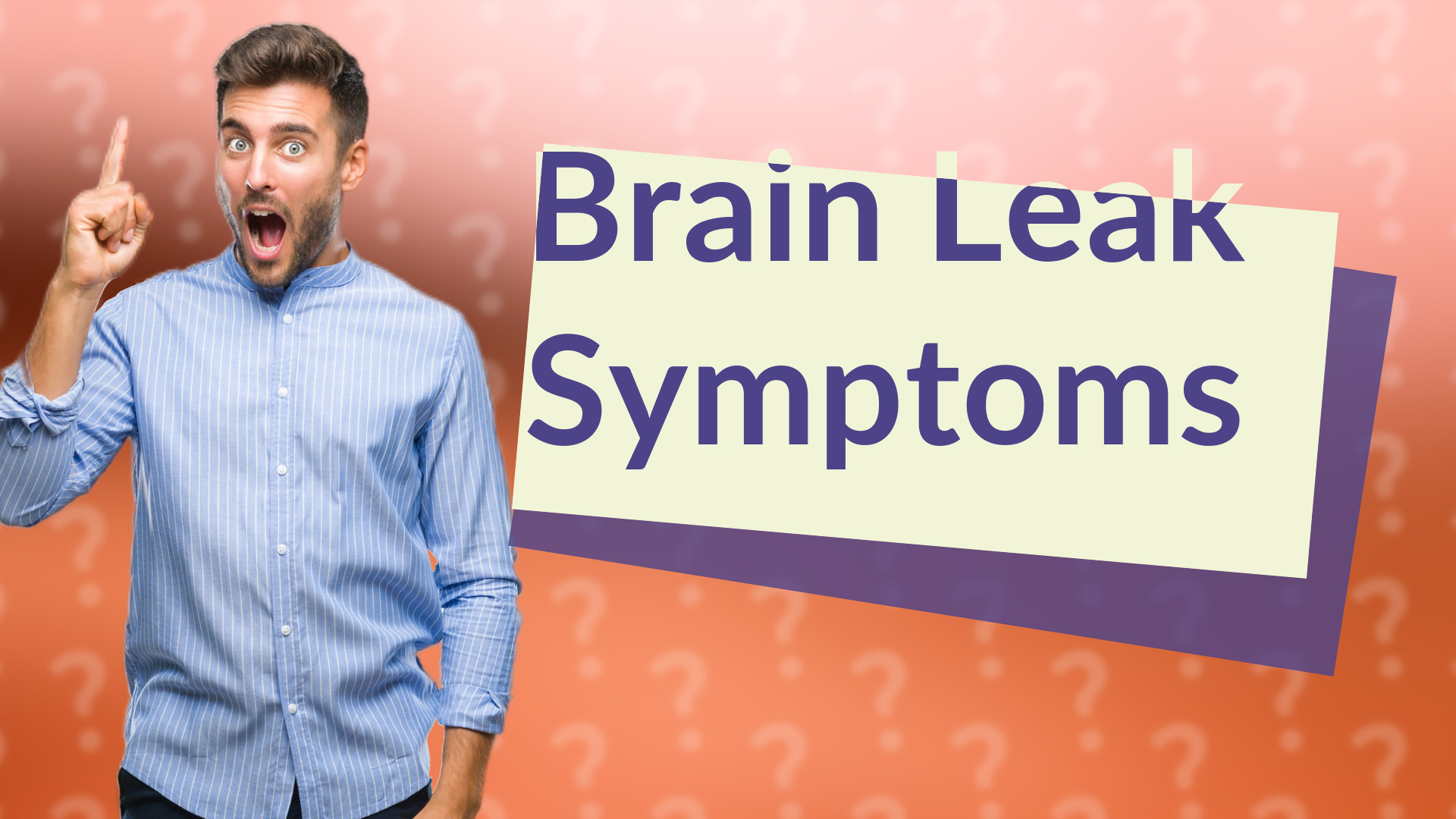 Brain Leak Symptoms