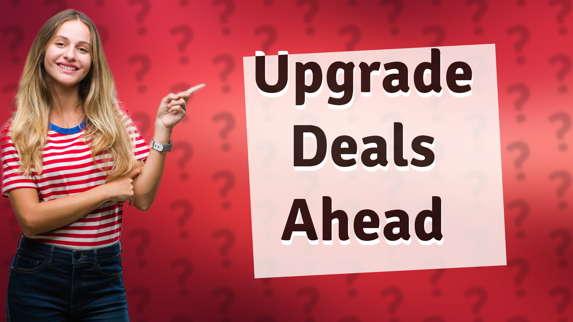 Upgrade Deals Ahead