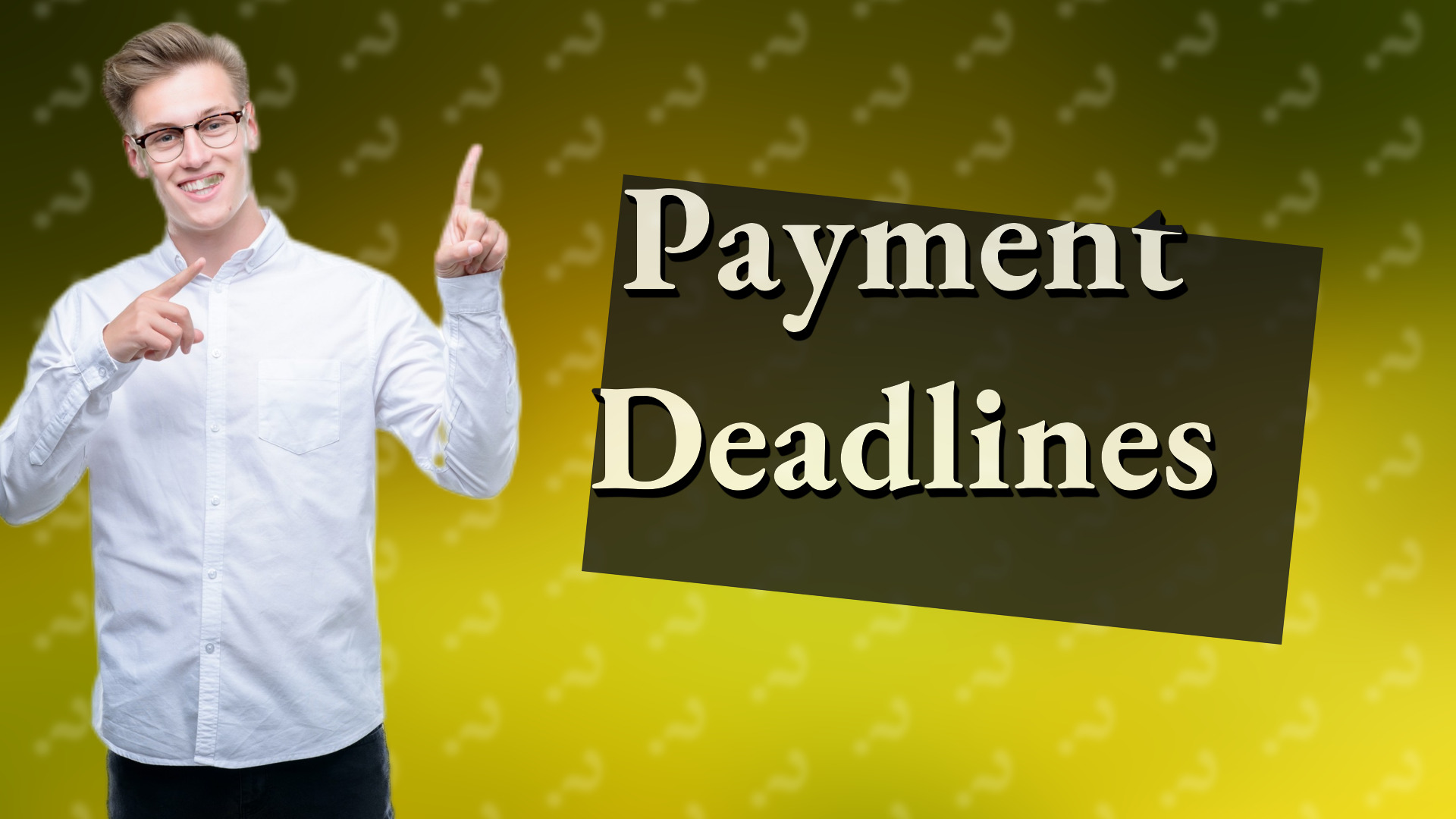 Payment Deadlines