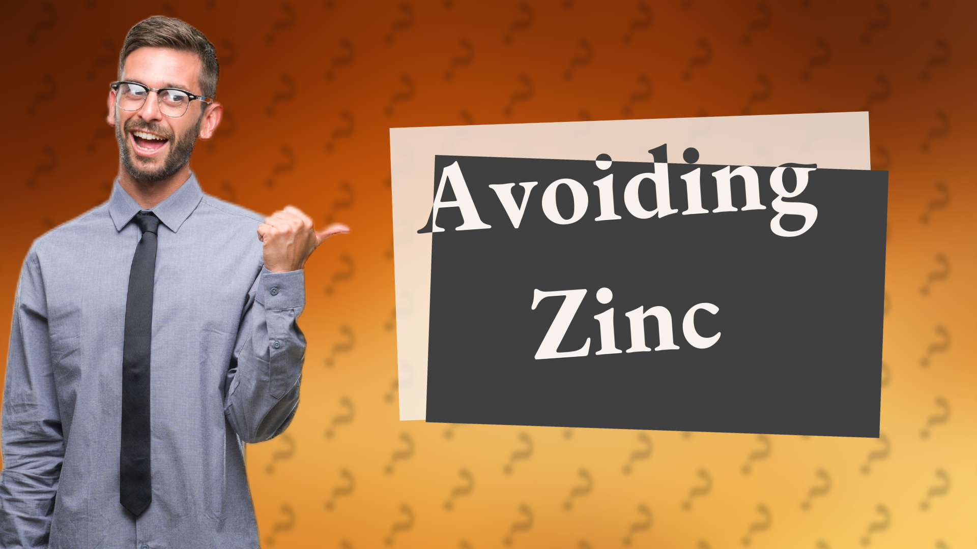 Avoiding Zinc