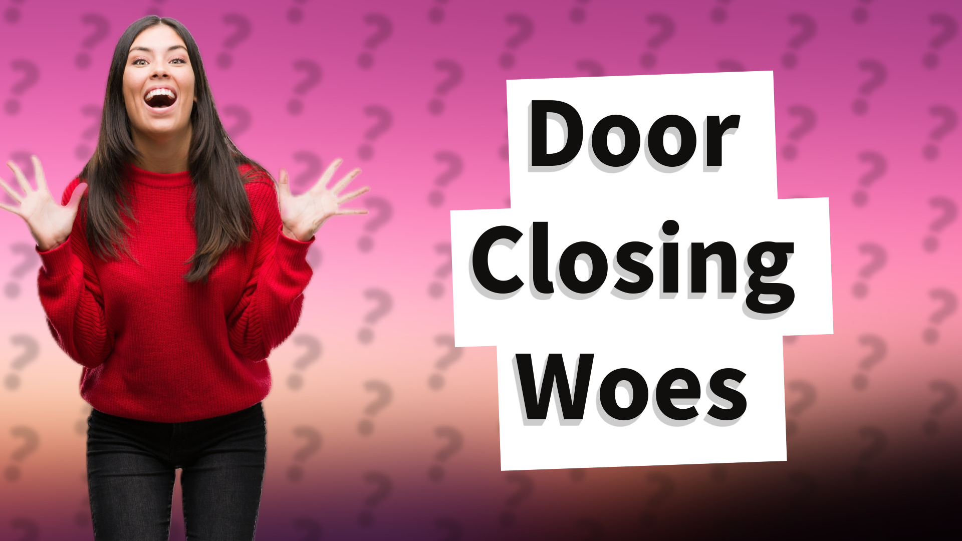 Door Closing Woes