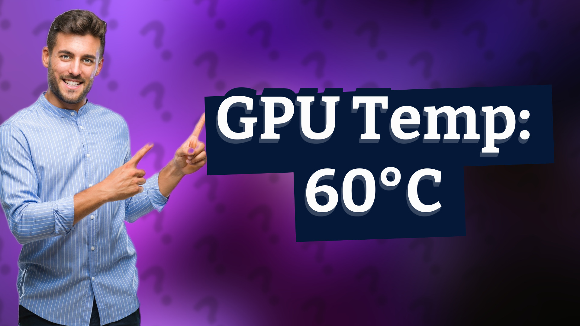 GPU Temp: 60°C