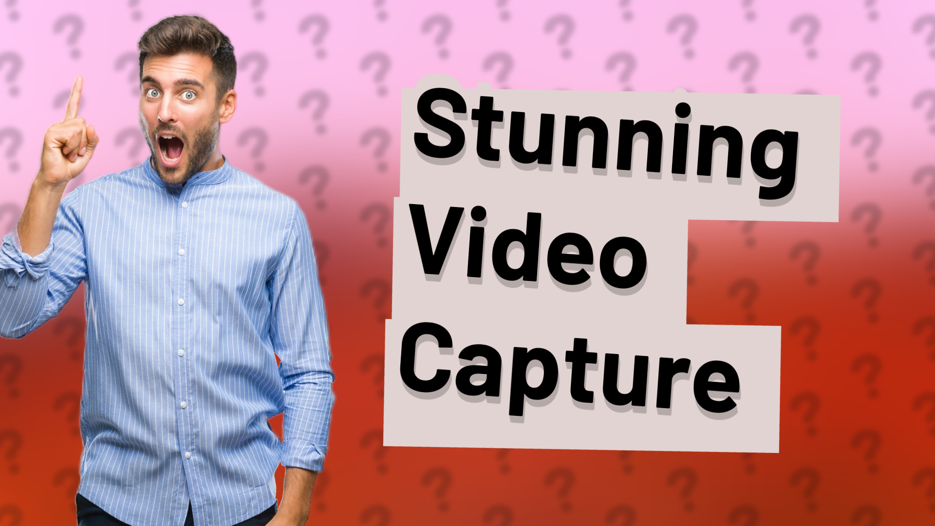 Stunning Video Capture