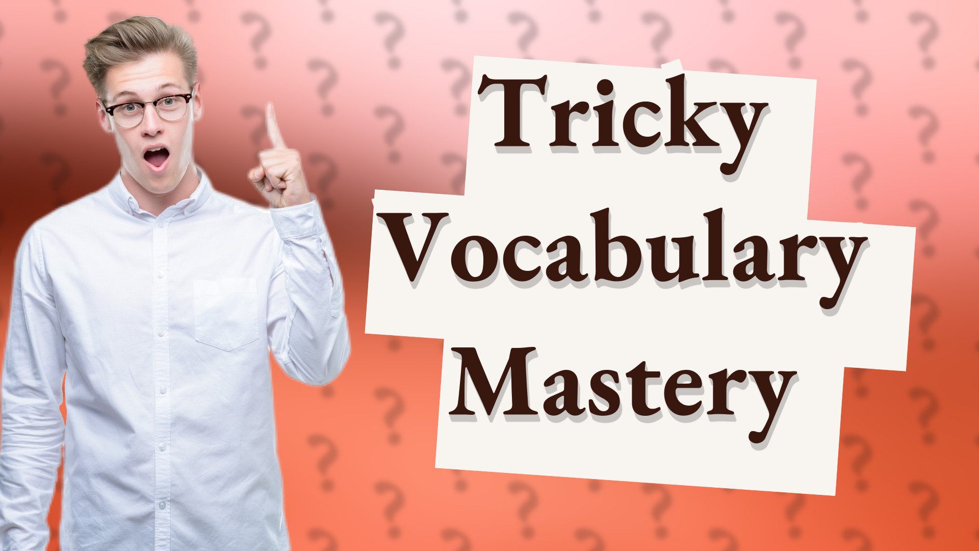 Tricky Vocabulary Mastery