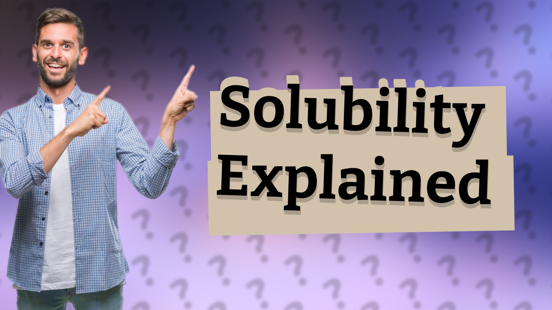 Solubility Explained