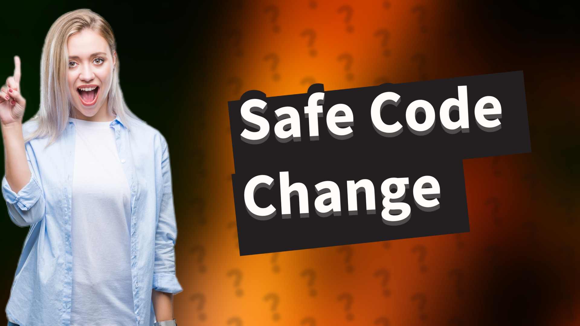 Safe Code Change
