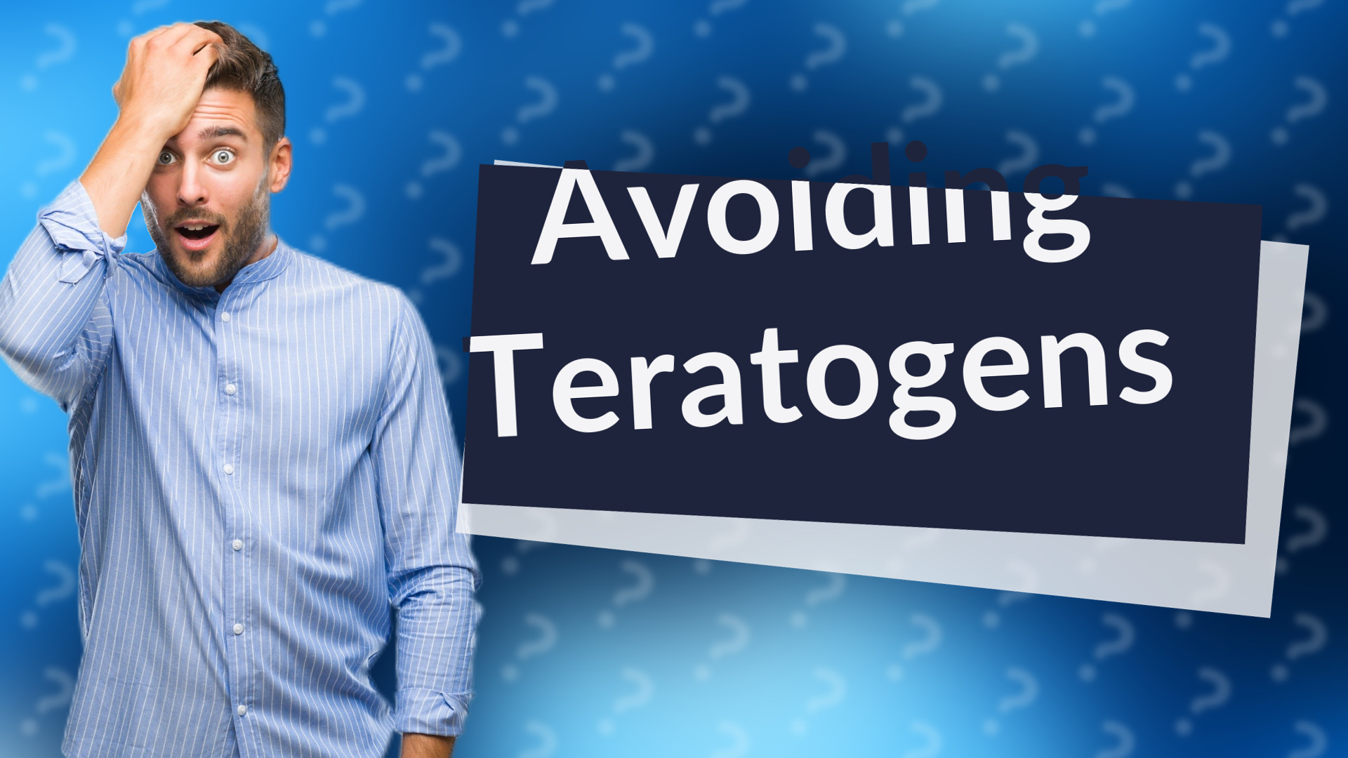 Avoiding Teratogens