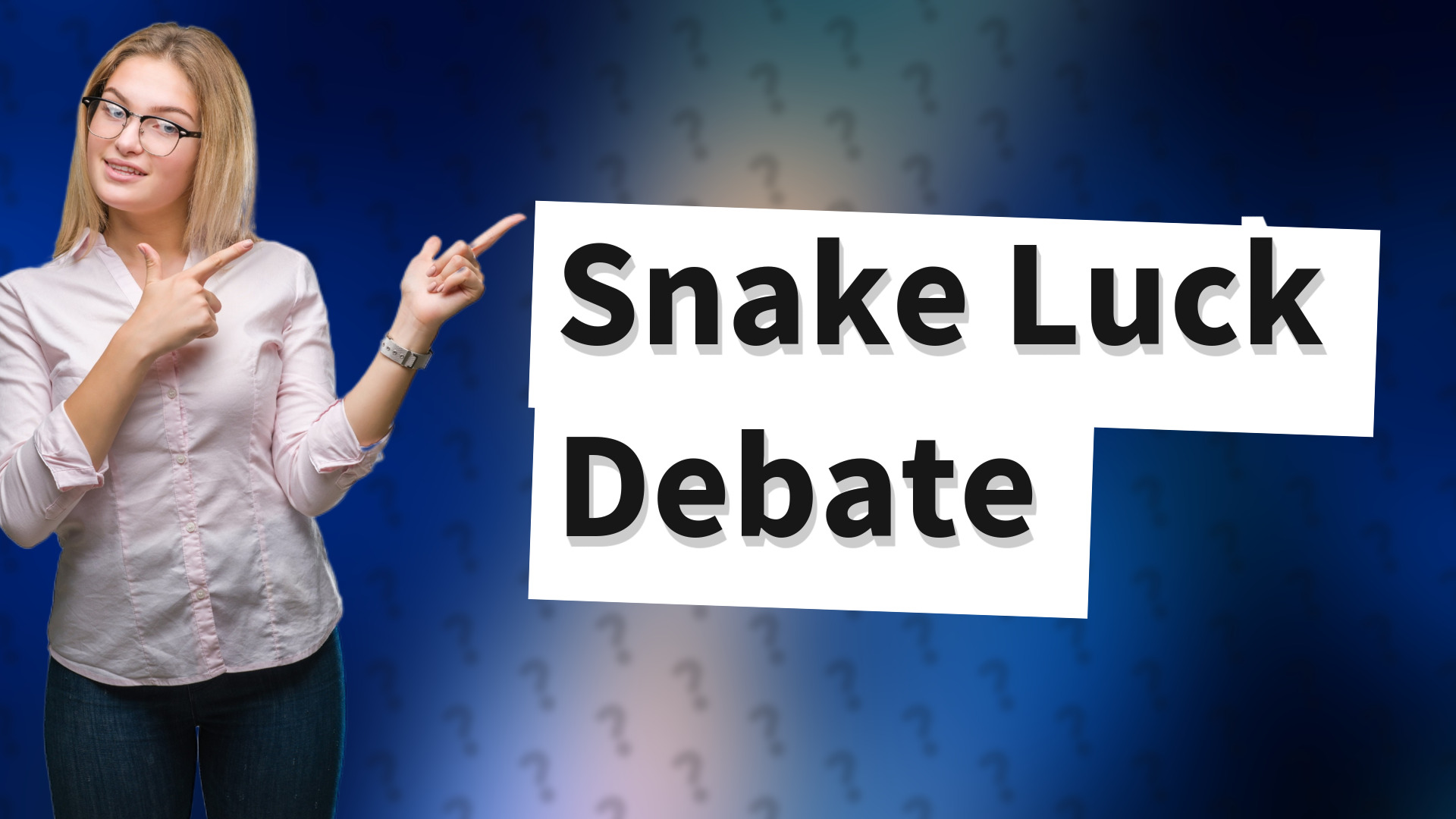 Snake Luck Debate