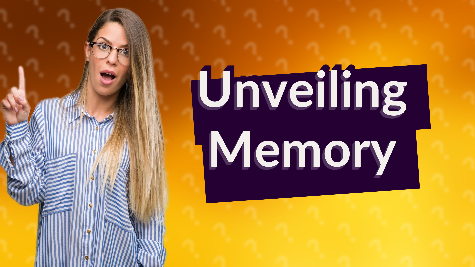 Unveiling Memory