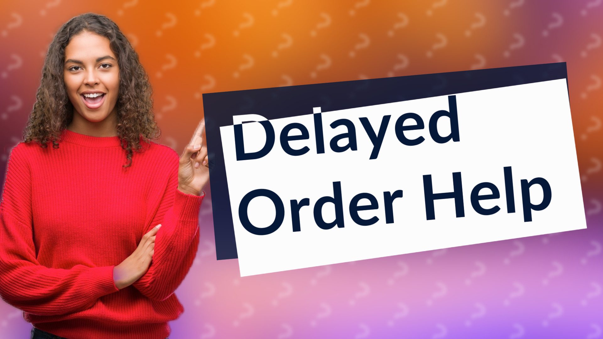 Delayed Order Help