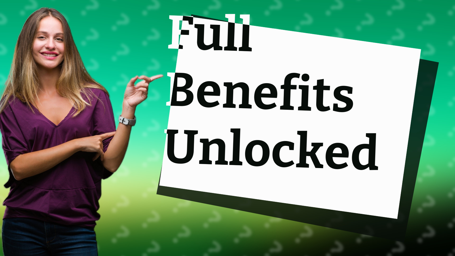 Full Benefits Unlocked