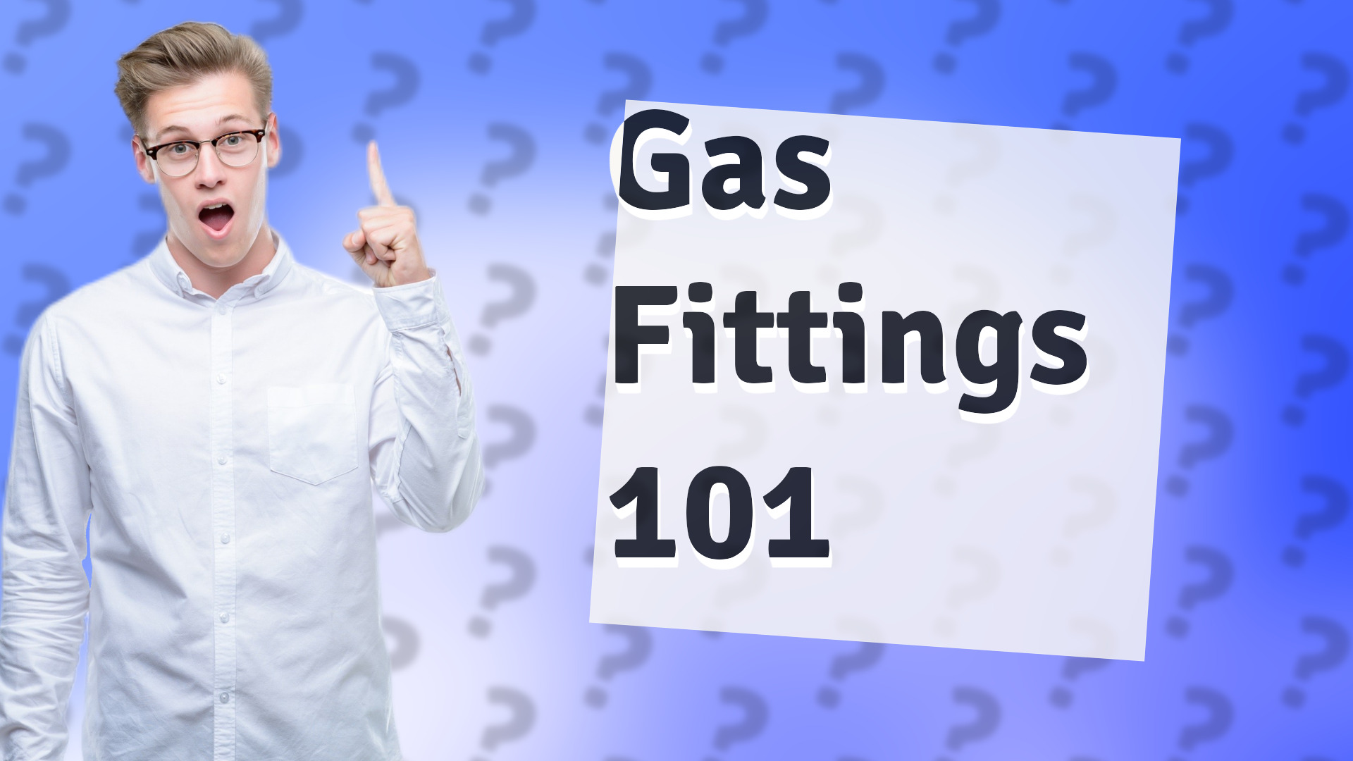 Gas Fittings 101