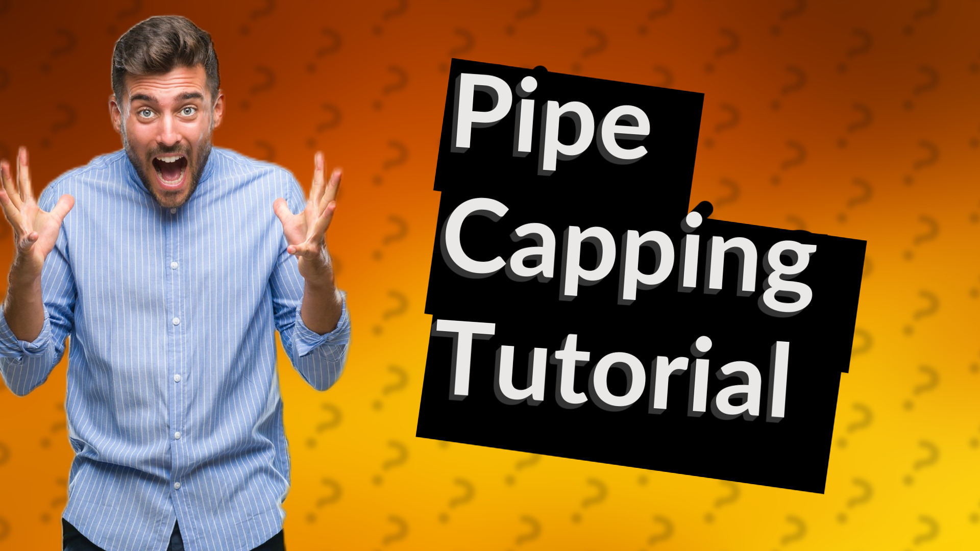 Pipe Capping Tutorial