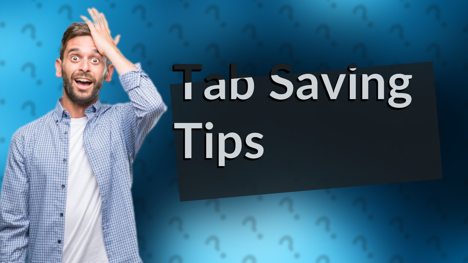 Tab Saving Tips