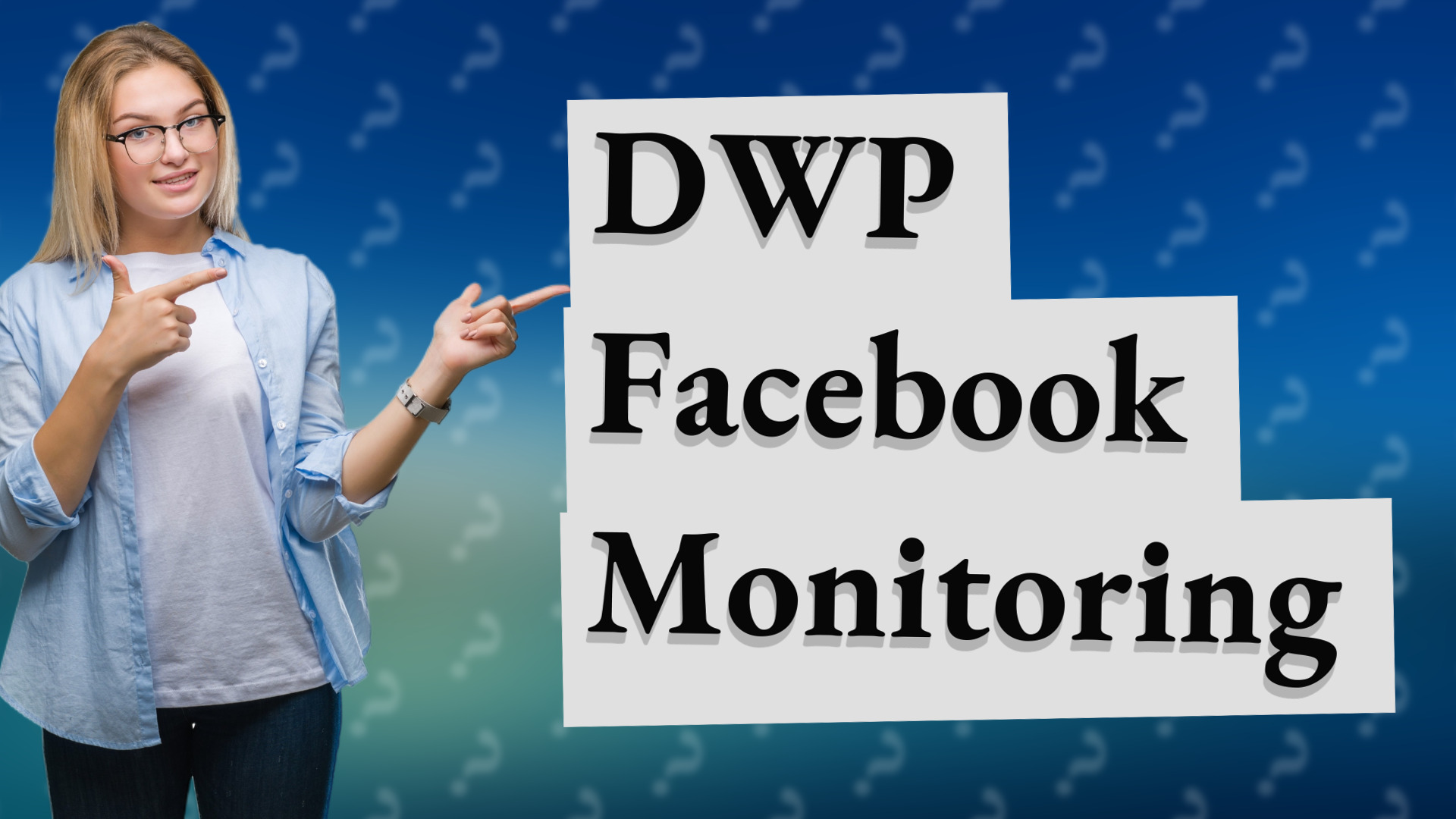 DWP Facebook Monitoring