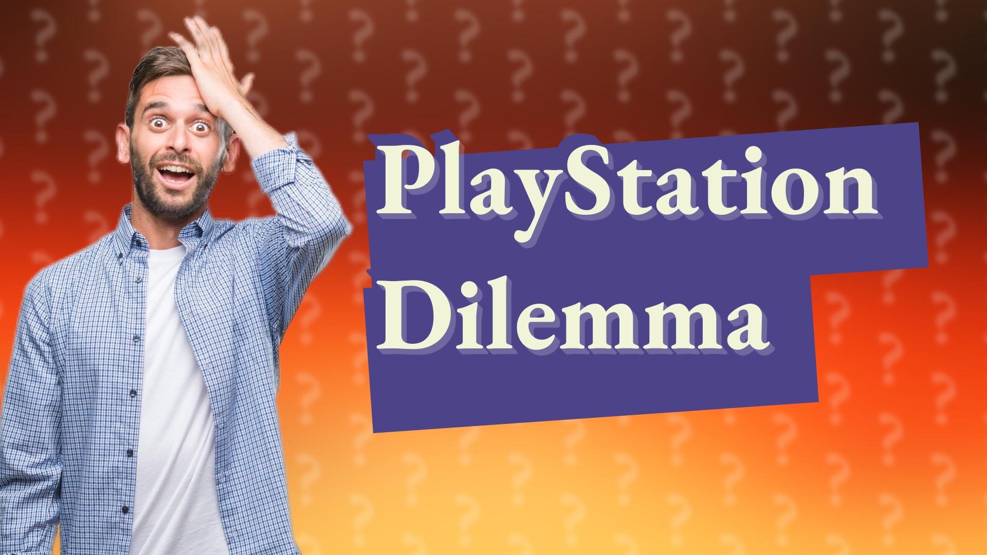 PlayStation Dilemma