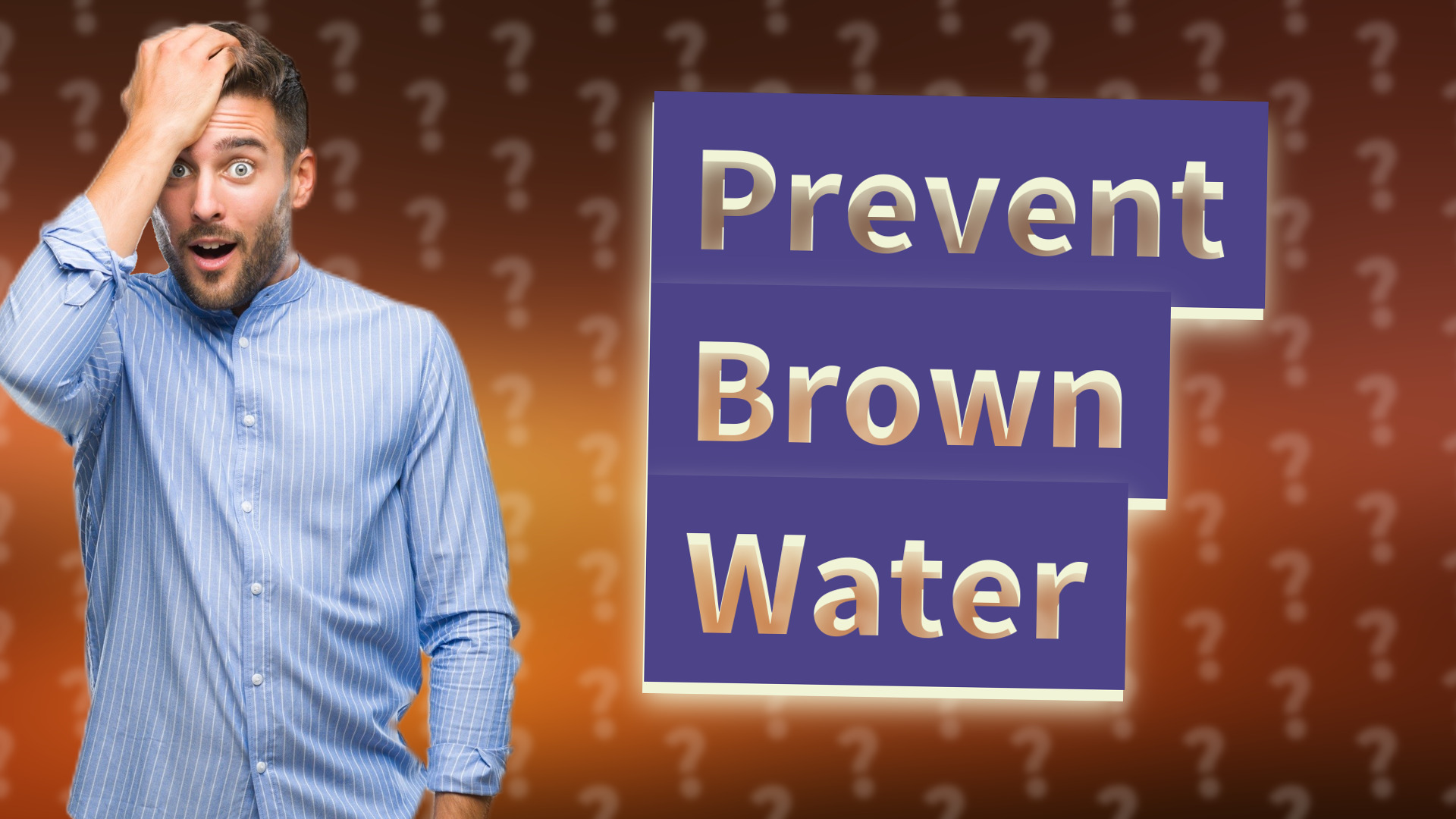 Prevent Brown Water