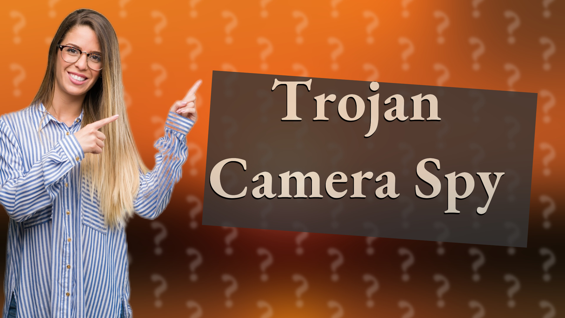 Trojan Camera Spy