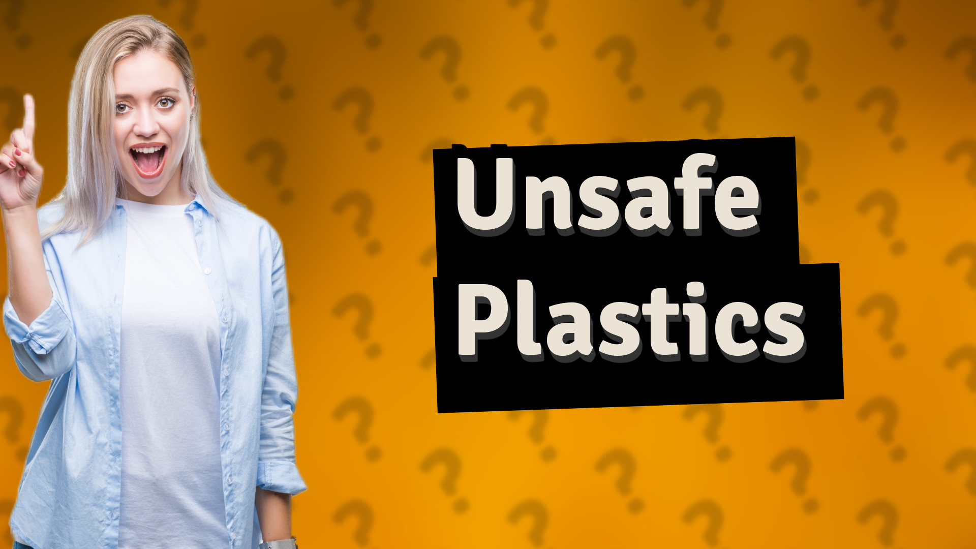 Unsafe Plastics