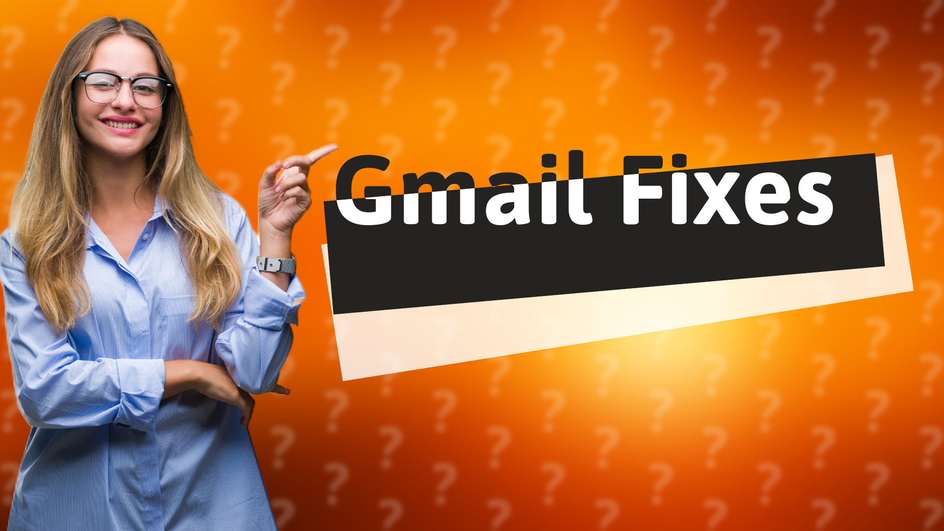 Gmail Fixes